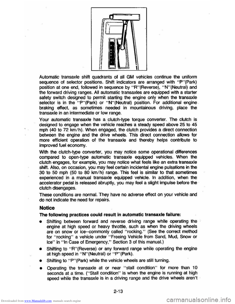 CHEVROLET CAVALIER 1984 1.G Owners Manual Downloaded from www.Manualslib.com manuals search engine ....rr -~ 
II! 
I~ , 
Automatic transaxle shift quadrants  of all GM vehicles continue the uniform 
sequence  of 
selector positions. Shift in