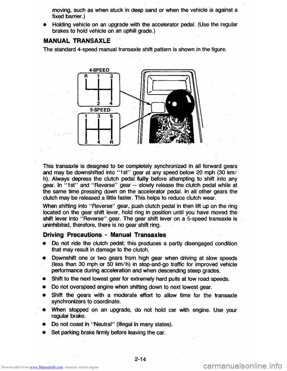 CHEVROLET CAVALIER 1984 1.G Owners Manual Downloaded from www.Manualslib.com manuals search engine moving, such as when  stuck in deep  sand or when  the vehicle is against  a 
fixed  barrier.) 
• Holding  vehicle on an upgrade  with the ac