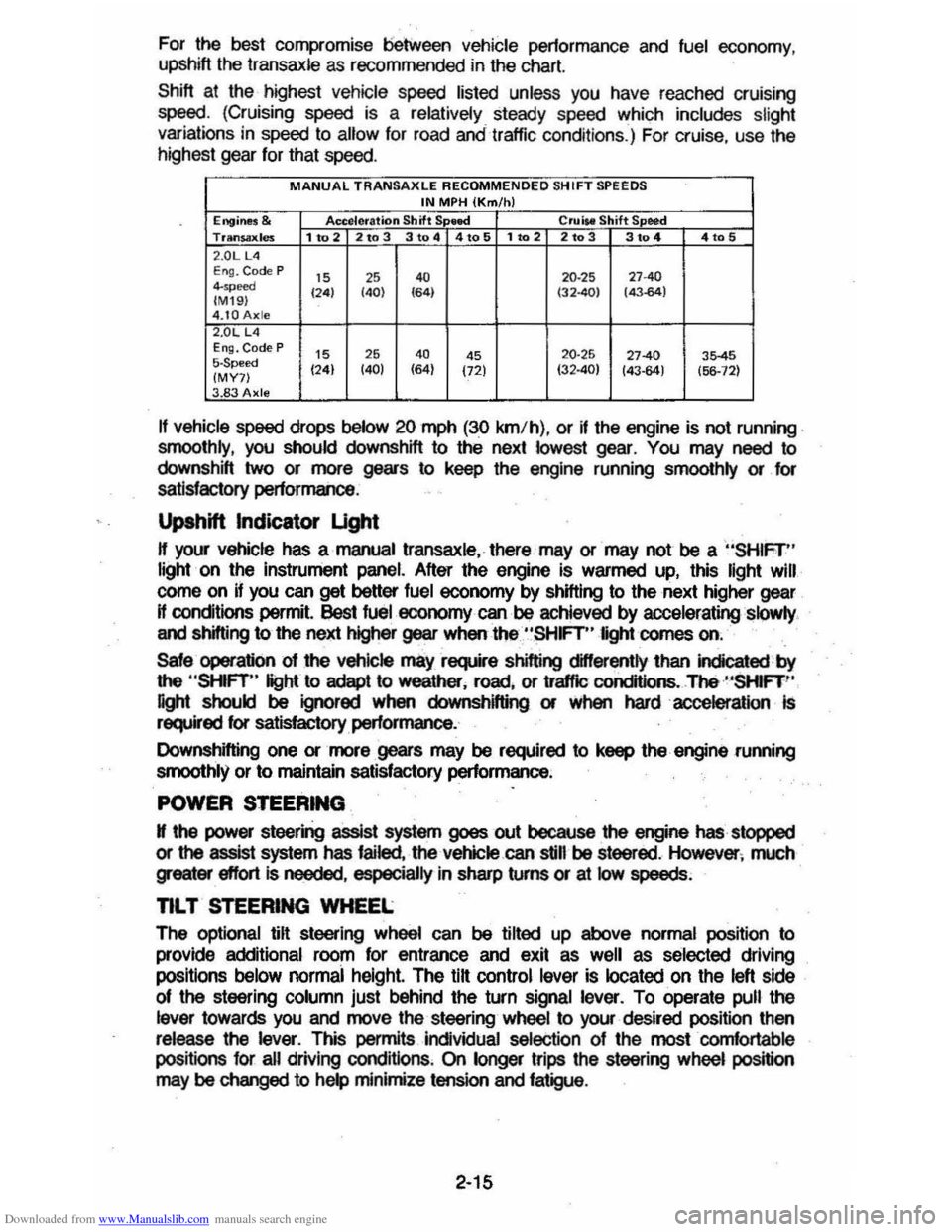 CHEVROLET CAVALIER 1984 1.G Owners Manual Downloaded from www.Manualslib.com manuals search engine For the best  compromise  between vehicle pertormance  and fuel economy , 
upshift  the transaxle as recommended  in the  chart. 
Shift at the 