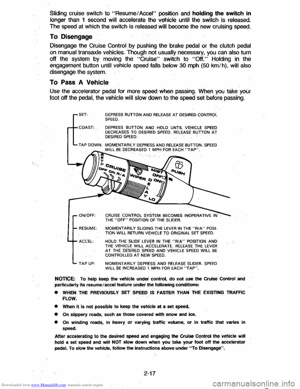CHEVROLET CAVALIER 1984 1.G Owners Manual Downloaded from www.Manualslib.com manuals search engine Sliding cruise switch  to "Resume/  Accel" position and holding the switch in 
longer than 1 second will  accelerate the vehicle  until the swi