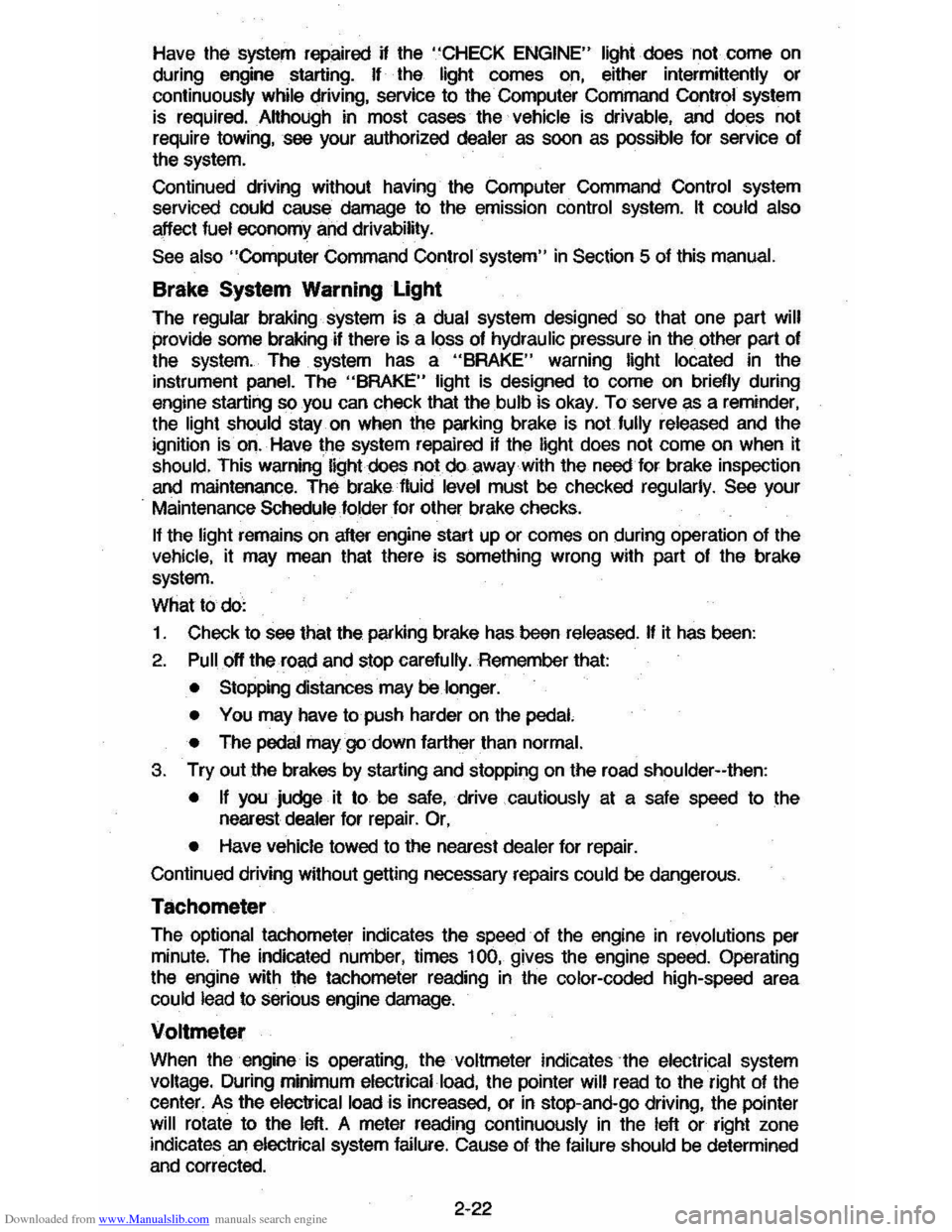 CHEVROLET CAVALIER 1984 1.G Owners Guide Downloaded from www.Manualslib.com manuals search engine Have the system repaired n the "CHECK  ENGINE"  light does not come on during  engine  starting. If the light comes on, either intermittently  