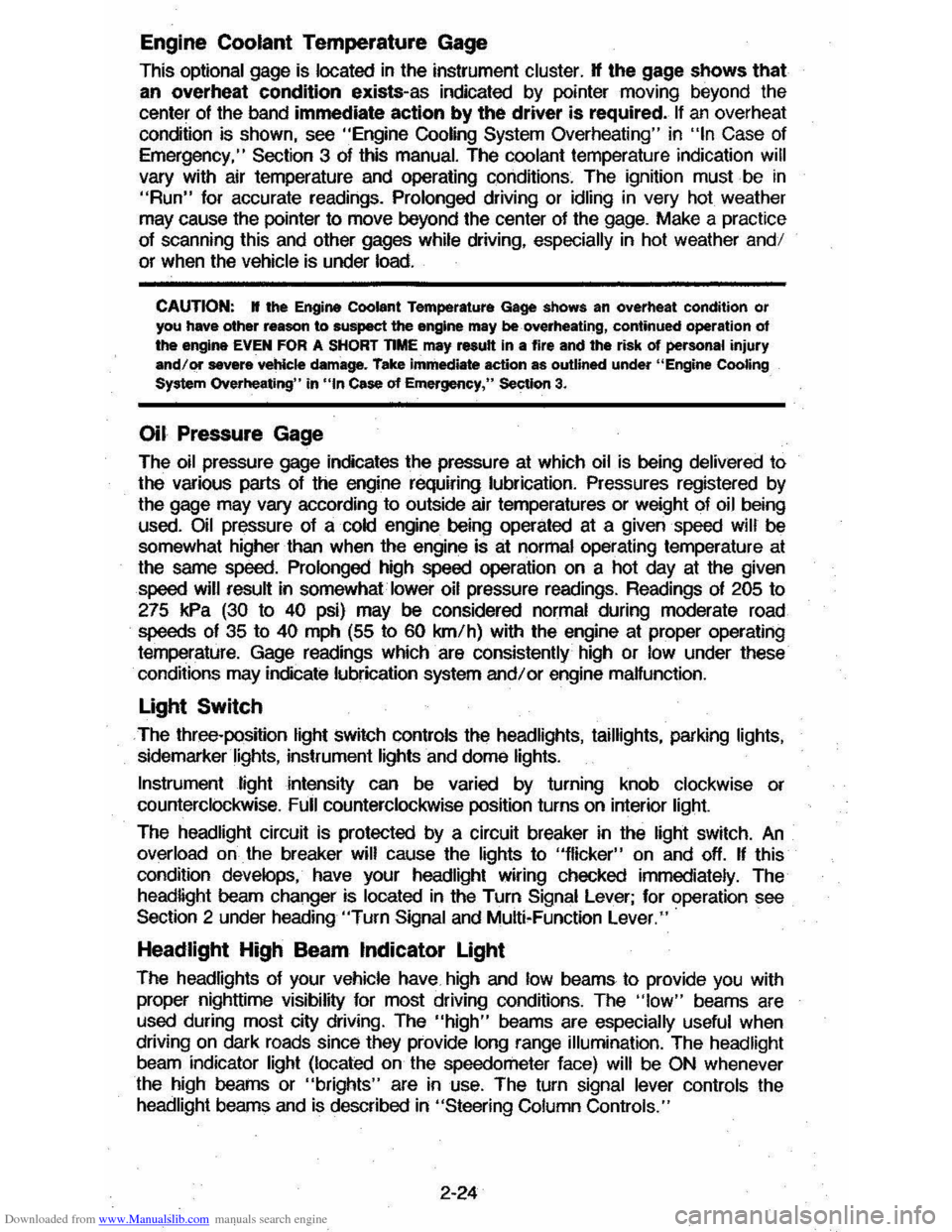 CHEVROLET CAVALIER 1984 1.G Owners Manual Downloaded from www.Manualslib.com manuals search engine Engine Coolant Temperature Gage 
This optional  gage is located in the  instrument  cluster. If the gage shows that 
an overheat condition exis