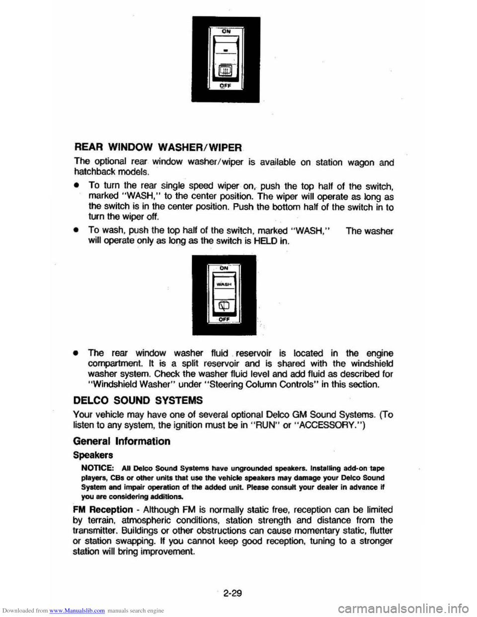 CHEVROLET CAVALIER 1984 1.G Service Manual Downloaded from www.Manualslib.com manuals search engine I 
REAR WINDOW WASHER/WIPER 
The optional  rear window  washer/wiper  is available on station  wagon and hatchbacl< models. 
• To turn  the r