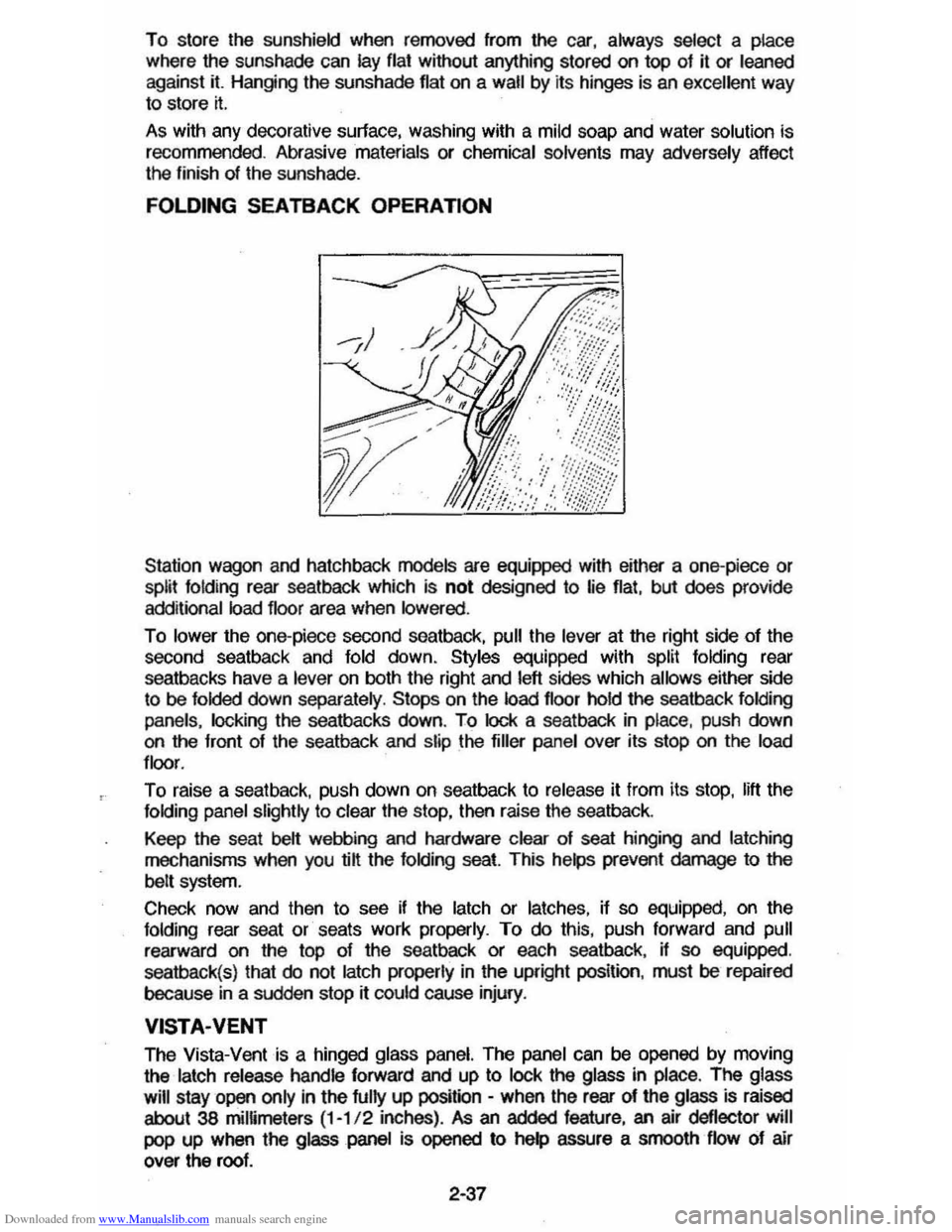 CHEVROLET CAVALIER 1984 1.G Owners Manual Downloaded from www.Manualslib.com manuals search engine To store the sunshield when rennoved from the car, always select a place
where the sunshade can lay flat without anything stored on top o CHEVROLET CAVALIER 1984 1.G Owners Manual Downloaded from www.Manualslib.com manuals search engine To store the sunshield when rennoved from the car, always select a place
where the sunshade can lay flat without anything stored on top o