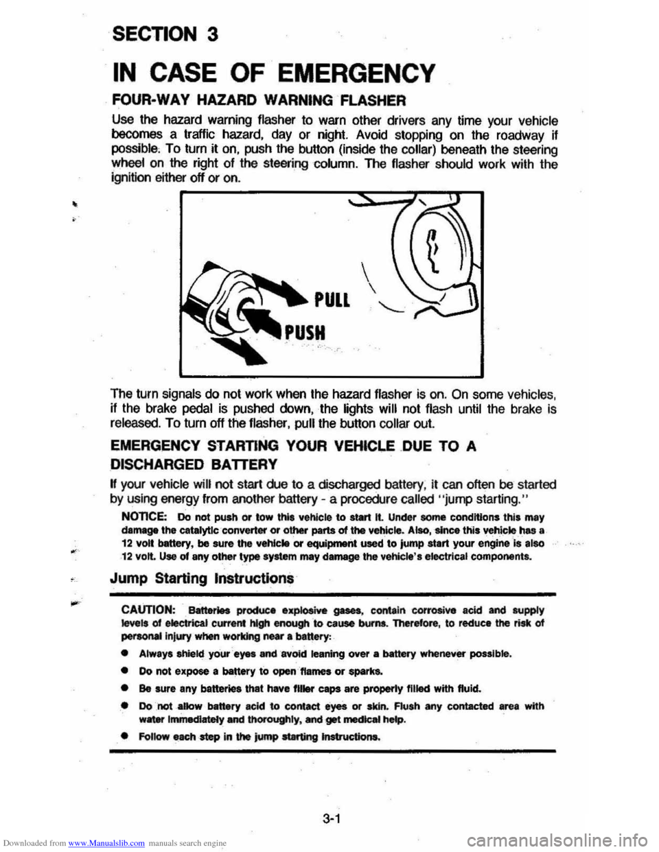 CHEVROLET CAVALIER 1984 1.G Owners Manual Downloaded from www.Manualslib.com manuals search engine • 
~-
SECTION 3 
IN CASE OF EMERGENCY 
. FOUR·WAY HAZARD WARNING  FLASHER 
Use the hazard  warning flasher to warn  other  drivers  any time