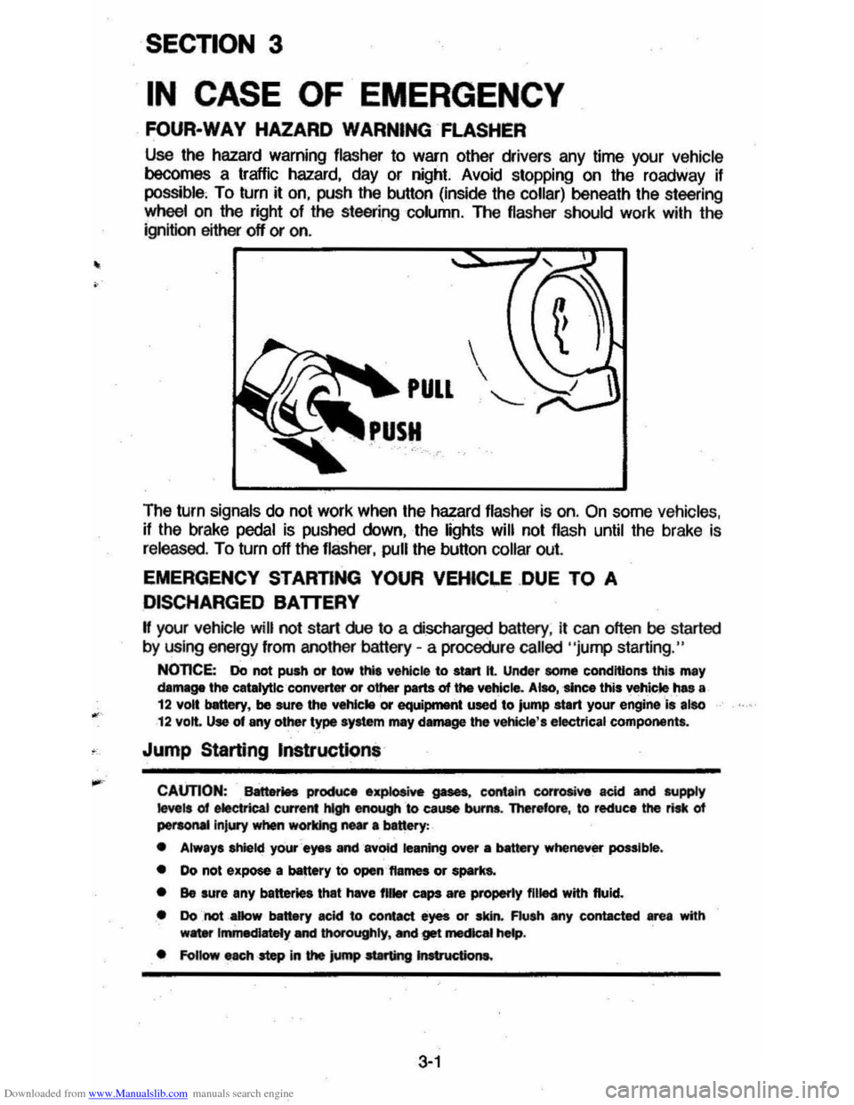 CHEVROLET CAVALIER 1984 1.G Workshop Manual Downloaded from www.Manualslib.com manuals search engine •
~-
SECTION 3
IN CASE OF EMERGENCY
. FOUR·WAY HAZARD WARNING FLASHER
Use the hazard warning flasher to warn other drivers any time CHEVROLET CAVALIER 1984 1.G Workshop Manual Downloaded from www.Manualslib.com manuals search engine •
~-
SECTION 3
IN CASE OF EMERGENCY
. FOUR·WAY HAZARD WARNING FLASHER
Use the hazard warning flasher to warn other drivers any time