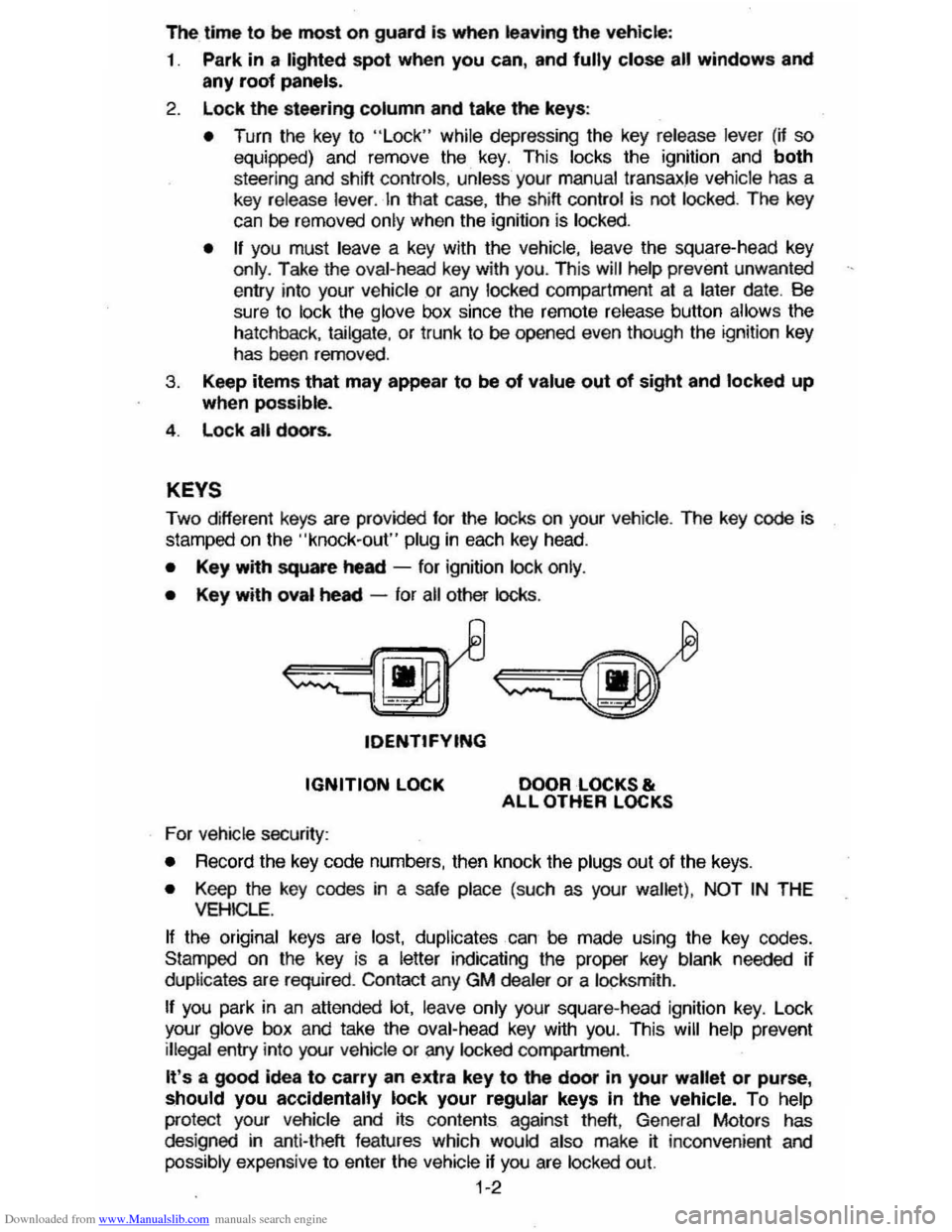 CHEVROLET CAVALIER 1984 1.G Owners Manual Downloaded from www.Manualslib.com manuals search engine The time to be most on guard is when leaving the vehicle:
1. Park in a lighted spot when you can, and fully close all windows and
any roof pa CHEVROLET CAVALIER 1984 1.G Owners Manual Downloaded from www.Manualslib.com manuals search engine The time to be most on guard is when leaving the vehicle:
1. Park in a lighted spot when you can, and fully close all windows and
any roof pa