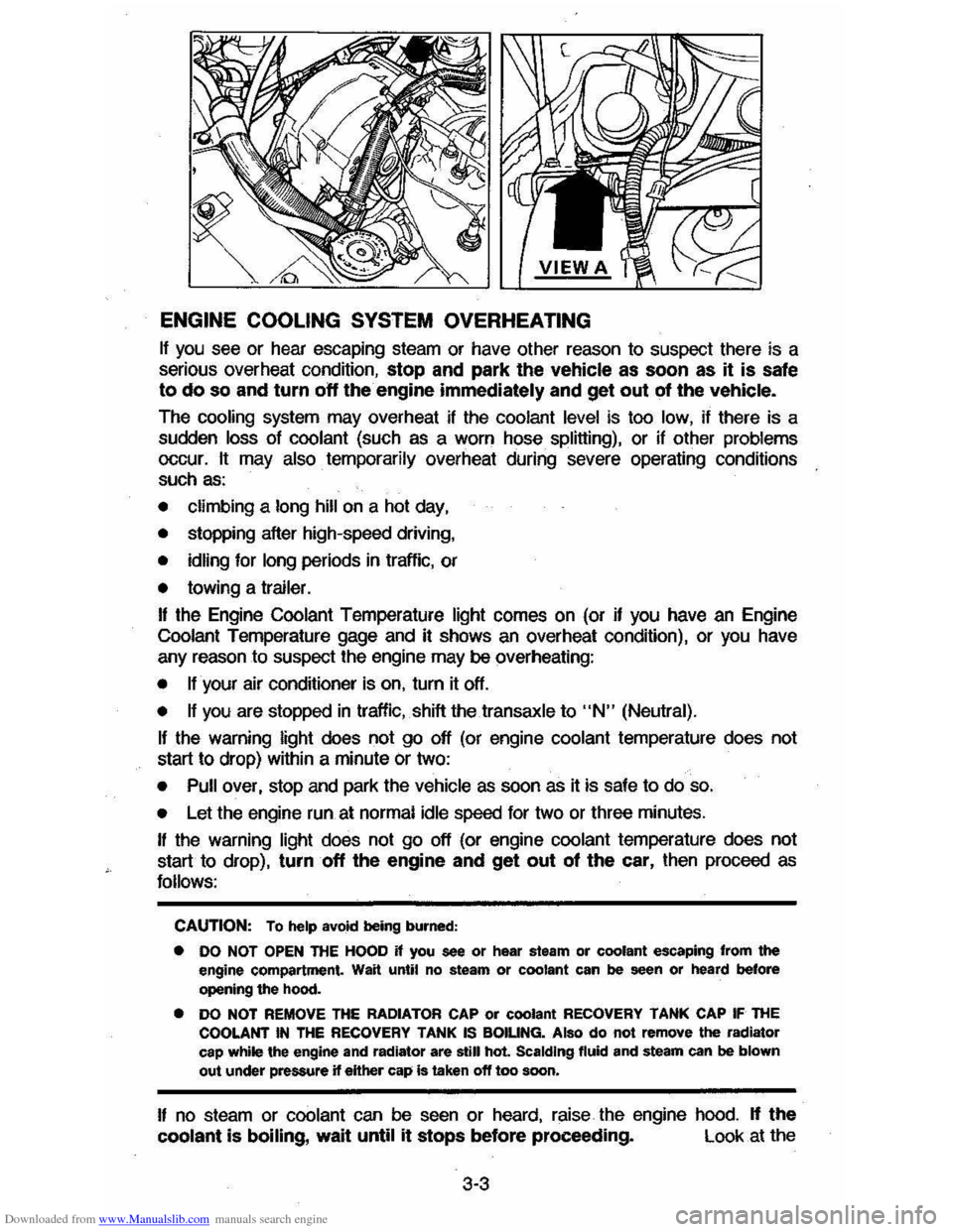 CHEVROLET CAVALIER 1984 1.G Owners Manual Downloaded from www.Manualslib.com manuals search engine ENGINE COOLING SYSTEM OVERHEATING 
If you see or hear  escaping  steam or have  other  reason  to suspect  there is a 
serious  overheat  condi