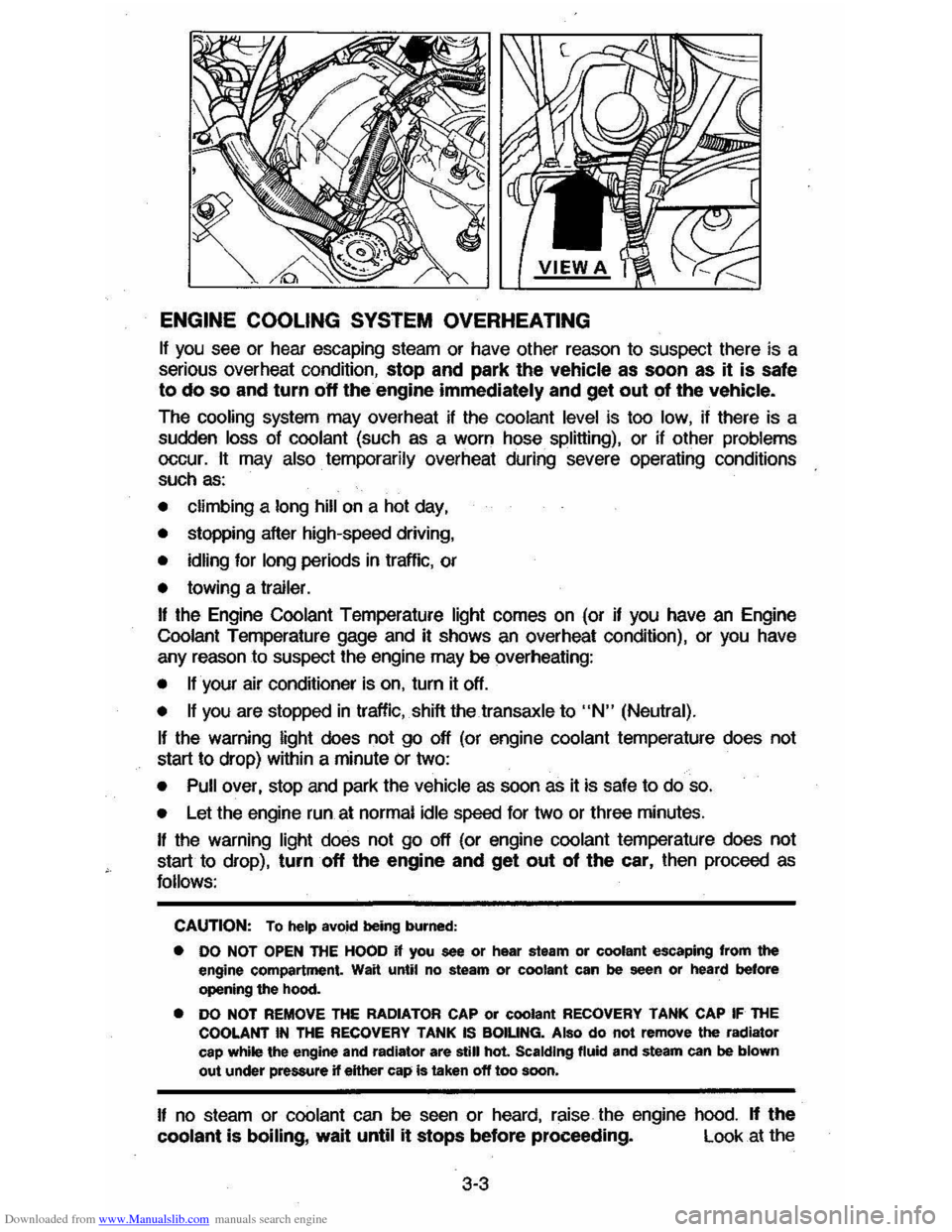 CHEVROLET CAVALIER 1984 1.G Repair Manual Downloaded from www.Manualslib.com manuals search engine ENGINE COOLING SYSTEM OVERHEATING
If you see or hear escaping steam or have other reason to suspect there is a
serious overheat condi CHEVROLET CAVALIER 1984 1.G Repair Manual Downloaded from www.Manualslib.com manuals search engine ENGINE COOLING SYSTEM OVERHEATING
If you see or hear escaping steam or have other reason to suspect there is a
serious overheat condi