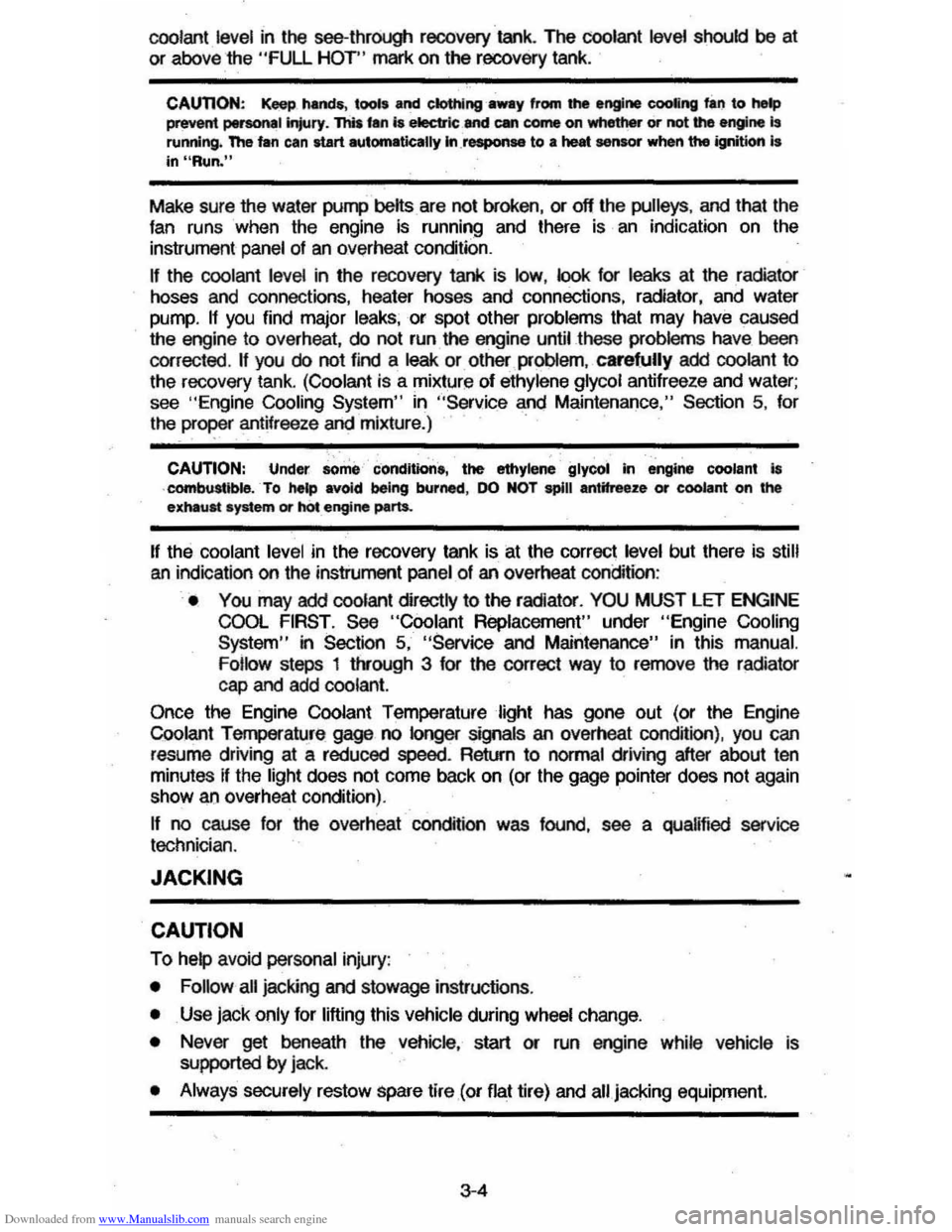 CHEVROLET CAVALIER 1984 1.G Repair Manual Downloaded from www.Manualslib.com manuals search engine coolant level in the see-through recovery tank. The coolant level should be at
or above the
"FULL HOT" mark on the recovery tank.
CAU CHEVROLET CAVALIER 1984 1.G Repair Manual Downloaded from www.Manualslib.com manuals search engine coolant level in the see-through recovery tank. The coolant level should be at
or above the
"FULL HOT" mark on the recovery tank.
CAU