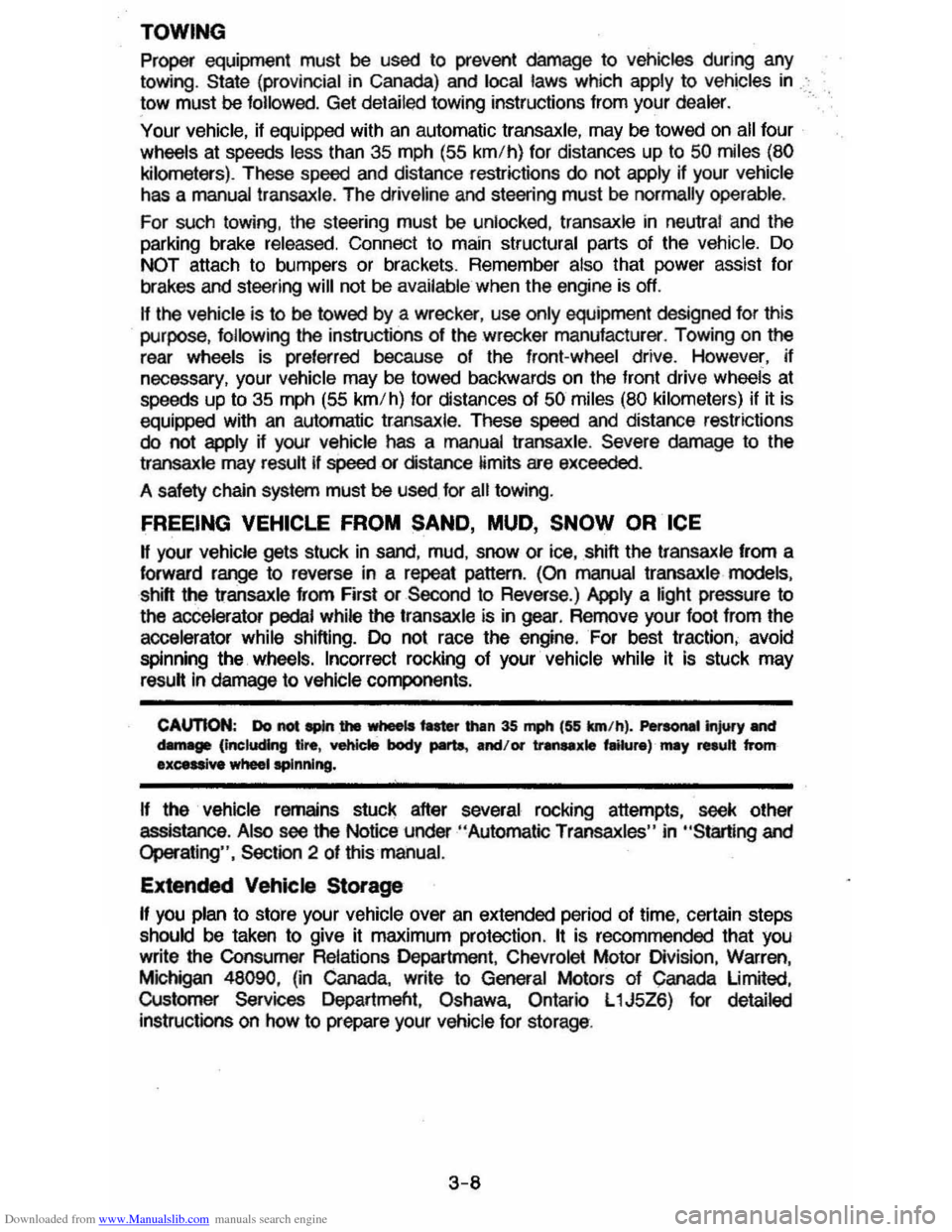 CHEVROLET CAVALIER 1984 1.G Owners Manual Downloaded from www.Manualslib.com manuals search engine TOWING
Proper equipment must be used to prevent damage to vehicles during any
towing . State (provincial in
Canada) and local laws which CHEVROLET CAVALIER 1984 1.G Owners Manual Downloaded from www.Manualslib.com manuals search engine TOWING
Proper equipment must be used to prevent damage to vehicles during any
towing . State (provincial in
Canada) and local laws which