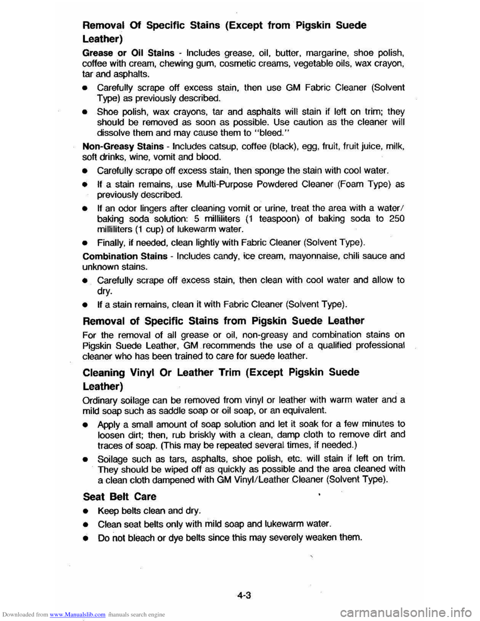 CHEVROLET CAVALIER 1984 1.G Repair Manual Downloaded from www.Manualslib.com manuals search engine Removal Of Specific Stains (Except from Pigskin Suede
Leather)
Grease or Oil Stains ~ Includes grease, oil, butter, margarine, shoe polish CHEVROLET CAVALIER 1984 1.G Repair Manual Downloaded from www.Manualslib.com manuals search engine Removal Of Specific Stains (Except from Pigskin Suede
Leather)
Grease or Oil Stains ~ Includes grease, oil, butter, margarine, shoe polish