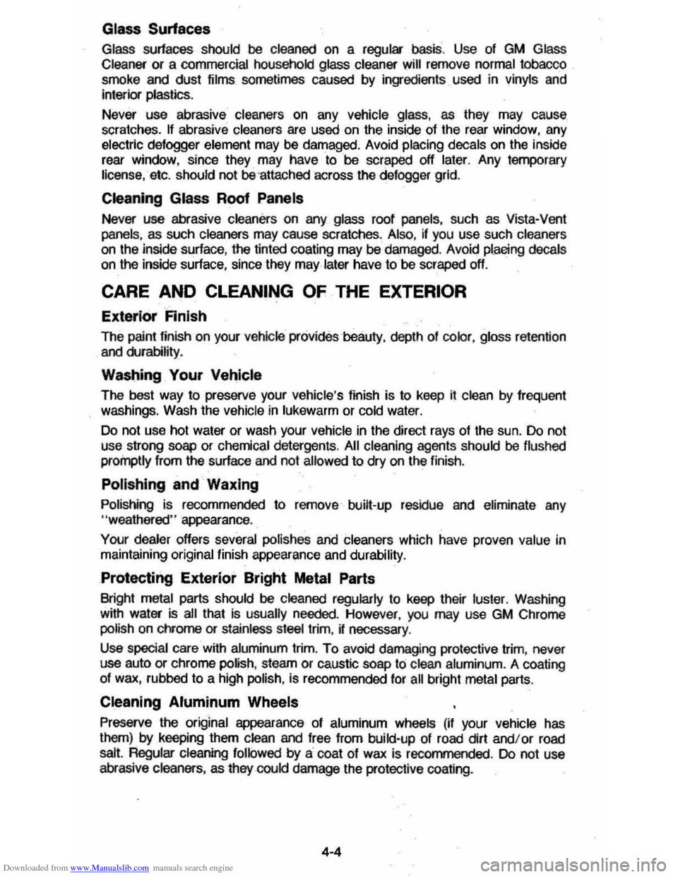 CHEVROLET CAVALIER 1984 1.G Repair Manual Downloaded from www.Manualslib.com manuals search engine Glass Surfaces
Glass surfaces should be cleaned on a regular baSis. Use of GM Glass
Cleaner
or a commercial househo .1d glass cleaner will CHEVROLET CAVALIER 1984 1.G Repair Manual Downloaded from www.Manualslib.com manuals search engine Glass Surfaces
Glass surfaces should be cleaned on a regular baSis. Use of GM Glass
Cleaner
or a commercial househo .1d glass cleaner will