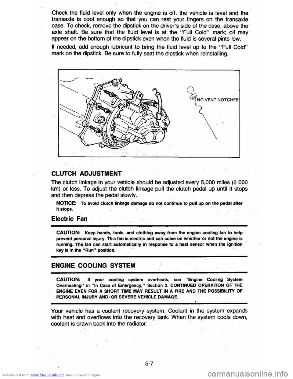 CHEVROLET CAVALIER 1984 1.G Owners Manual Downloaded from www.Manualslib.com manuals search engine Check the fluid level  only when  the engine  is off,  the vehicle is level and  the transaxle is cool enough  so that  you can rest  your  fin