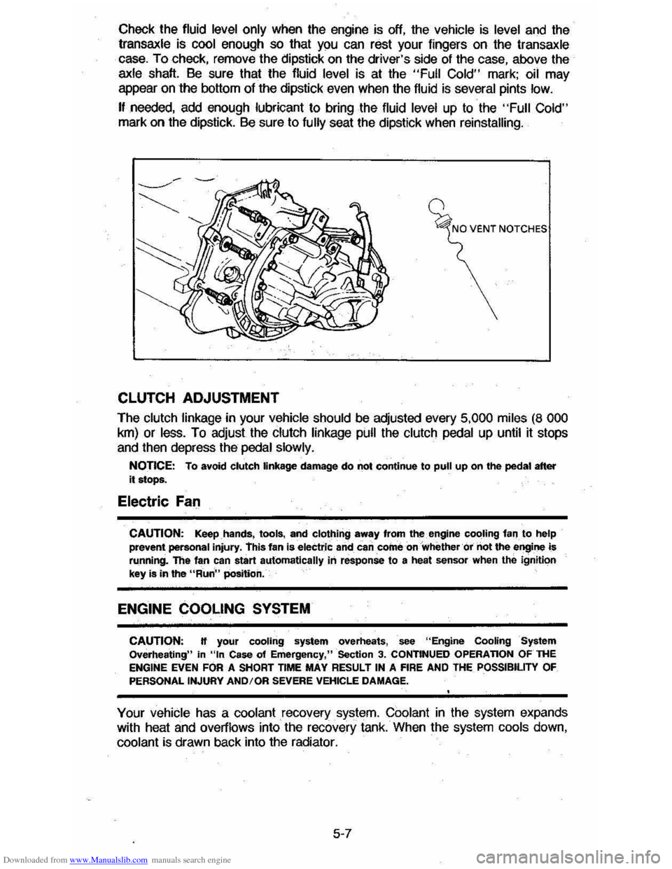 CHEVROLET CAVALIER 1984 1.G Manual PDF Downloaded from www.Manualslib.com manuals search engine Check the fluid level only when the engine is off, the vehicle is level and the transaxle is cool enough so that you can rest your fin CHEVROLET CAVALIER 1984 1.G Manual PDF Downloaded from www.Manualslib.com manuals search engine Check the fluid level only when the engine is off, the vehicle is level and the transaxle is cool enough so that you can rest your fin