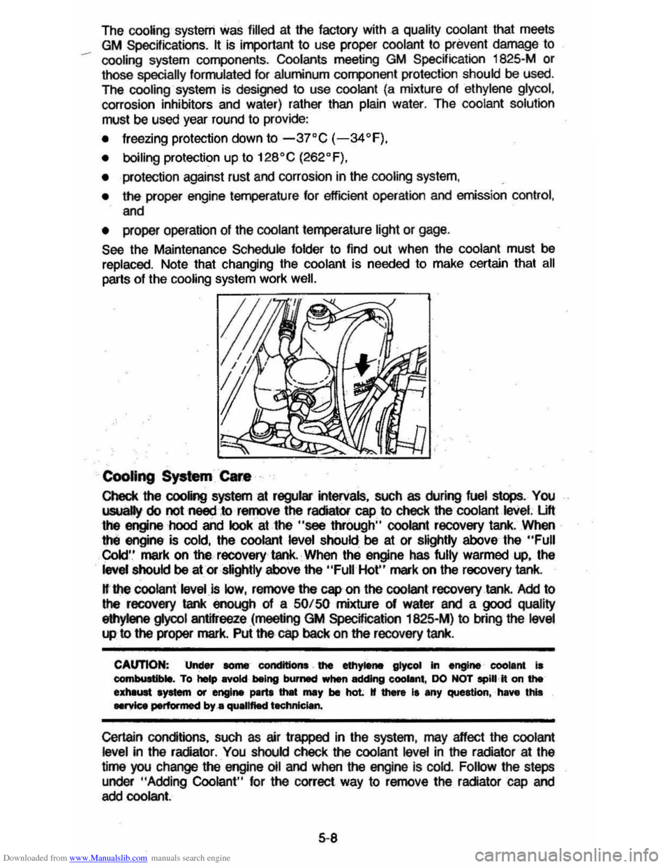 CHEVROLET CAVALIER 1984 1.G Manual Online Downloaded from www.Manualslib.com manuals search engine The cooting system was filled at the factory with a quality coolant that meets
GM Specifications.
~ is important to use proper coolan CHEVROLET CAVALIER 1984 1.G Manual Online Downloaded from www.Manualslib.com manuals search engine The cooting system was filled at the factory with a quality coolant that meets
GM Specifications.
~ is important to use proper coolan