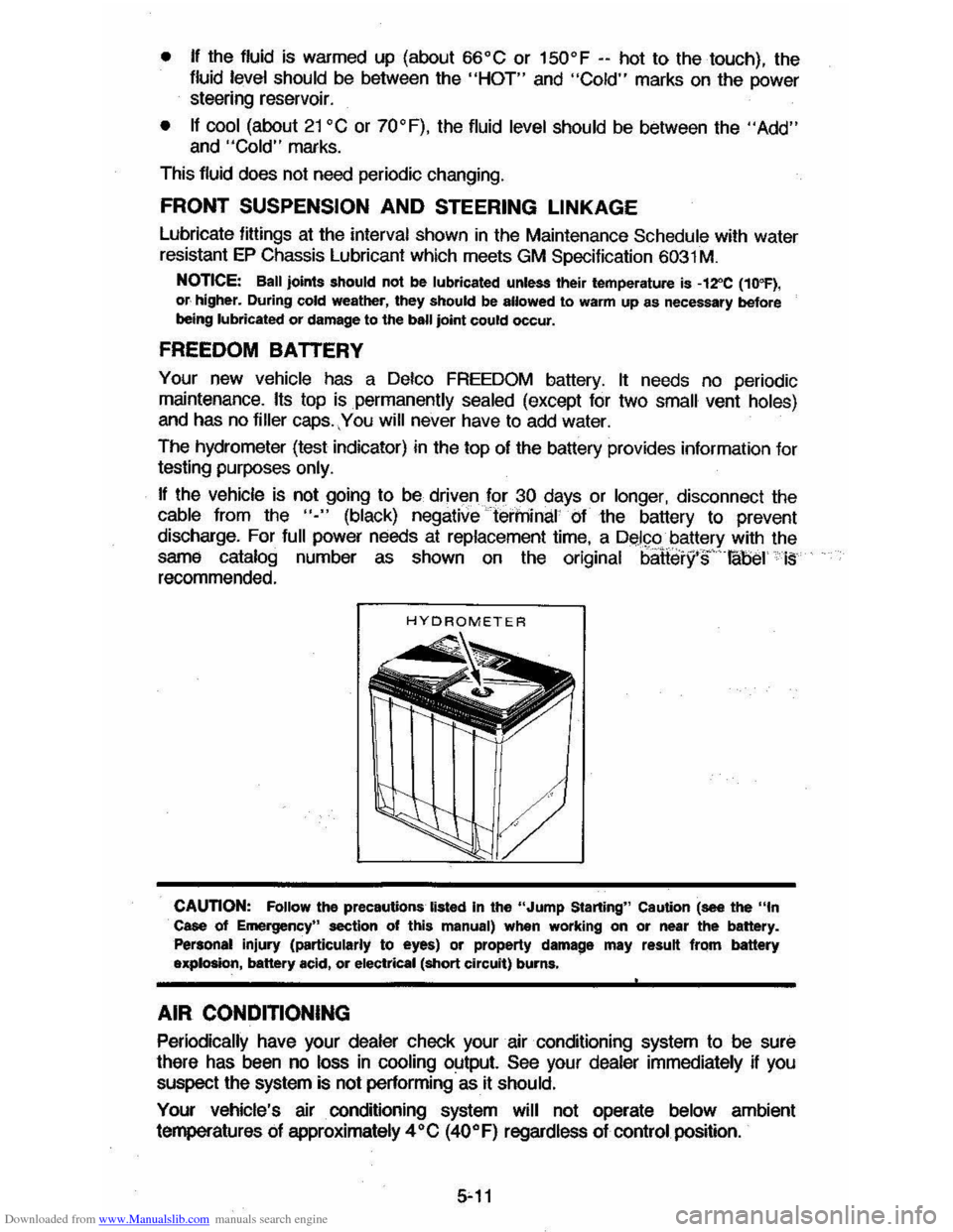 CHEVROLET CAVALIER 1984 1.G Owners Manual Downloaded from www.Manualslib.com manuals search engine • If the  fluid  is warmed up (about 66"C or 150"F -- hot  to the  touch),  the 
fluid level should be between  the "HOT" and "Cold" marks on