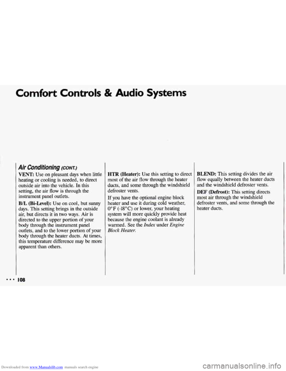CHEVROLET CAVALIER 1993 1.G Owners Manual Downloaded from www.Manualslib.com manuals search engine Comfort Controls & Audio Systems
Air Conditioning (CONX:)
VENT Use on pleasant days when little
heating or cooling is needed,
to direc CHEVROLET CAVALIER 1993 1.G Owners Manual Downloaded from www.Manualslib.com manuals search engine Comfort Controls & Audio Systems
Air Conditioning (CONX:)
VENT Use on pleasant days when little
heating or cooling is needed,
to direc