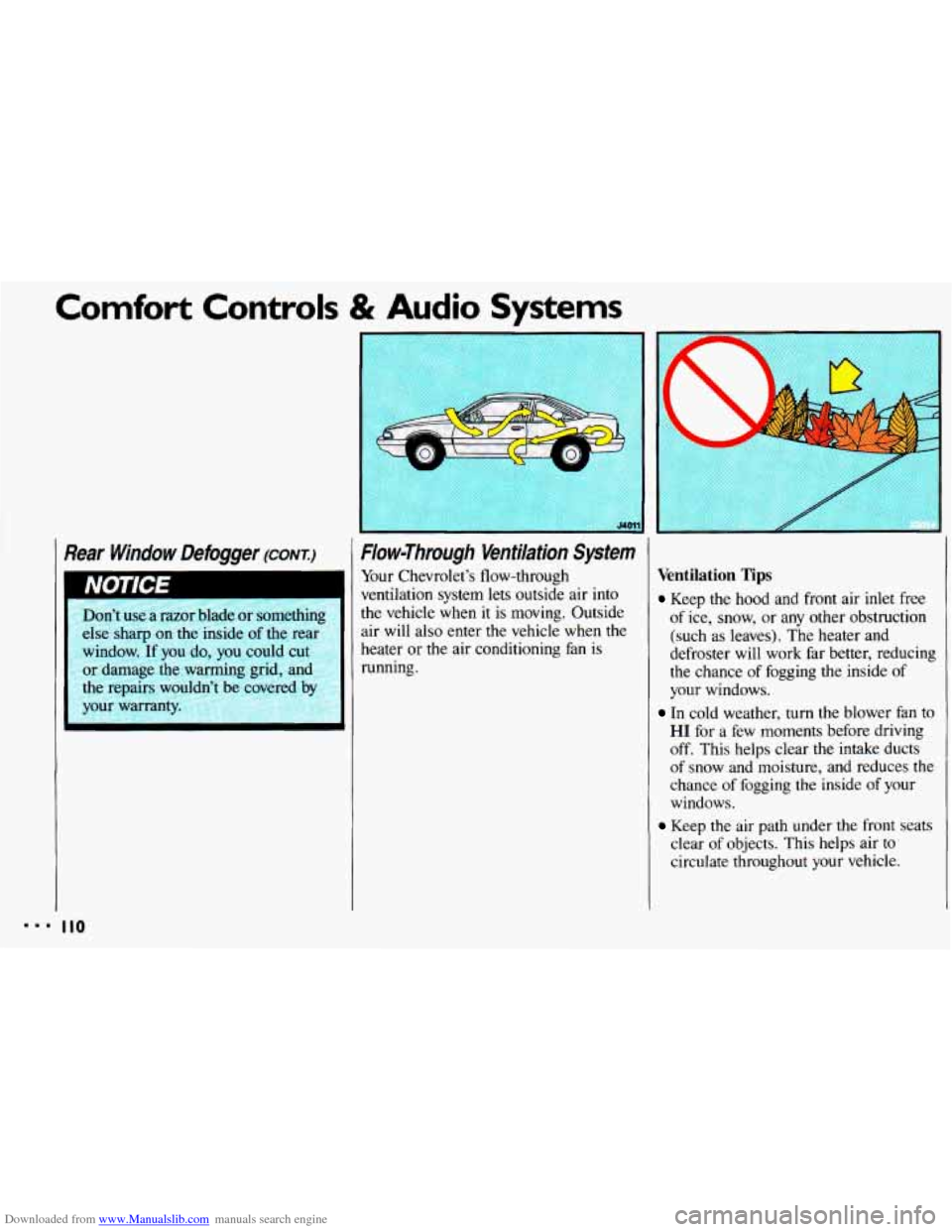 CHEVROLET CAVALIER 1993 1.G Owners Manual Downloaded from www.Manualslib.com manuals search engine Comfort Controls & Audio Systems 
r 
?ear  Window  Defogger (cow.) 
Don’t use a razor blade or something 
else sharp on the inside 
of the  r