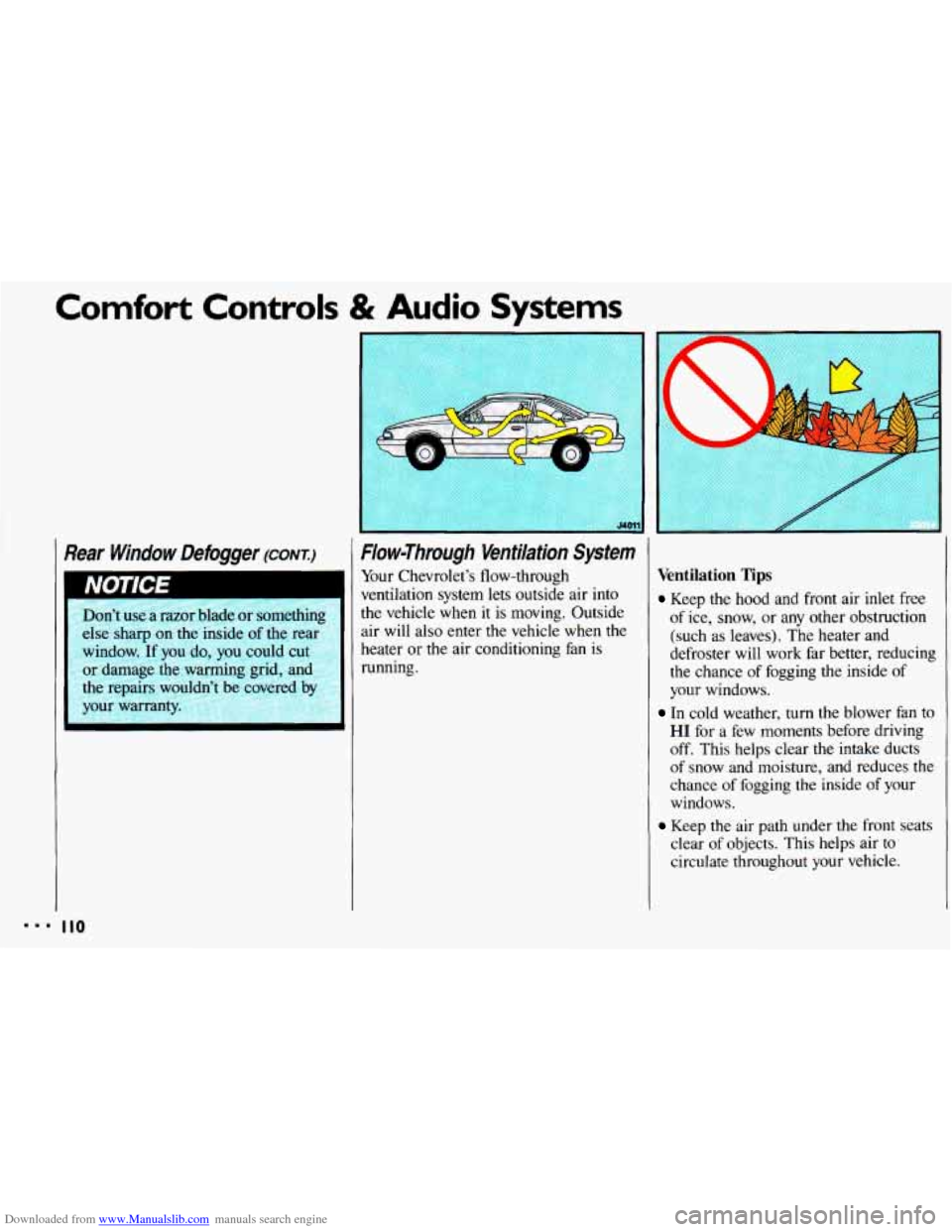CHEVROLET CAVALIER 1993 1.G Owners Manual Downloaded from www.Manualslib.com manuals search engine Comfort Controls & Audio Systems
r
?ear Window Defogger (cow.)
Don’t use a razor blade or something
else sharp on the inside
of the r CHEVROLET CAVALIER 1993 1.G Owners Manual Downloaded from www.Manualslib.com manuals search engine Comfort Controls & Audio Systems
r
?ear Window Defogger (cow.)
Don’t use a razor blade or something
else sharp on the inside
of the r