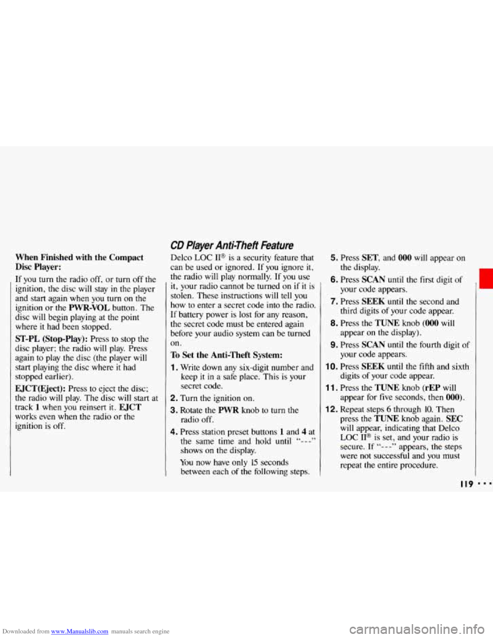 CHEVROLET CAVALIER 1993 1.G Owners Manual Downloaded from www.Manualslib.com manuals search engine When Finished with the Compact Disc Player:
If you turn the radio off, or turn off the
ignition, the disc
will stay in the player
a CHEVROLET CAVALIER 1993 1.G Owners Manual Downloaded from www.Manualslib.com manuals search engine When Finished with the Compact Disc Player:
If you turn the radio off, or turn off the
ignition, the disc
will stay in the player
a