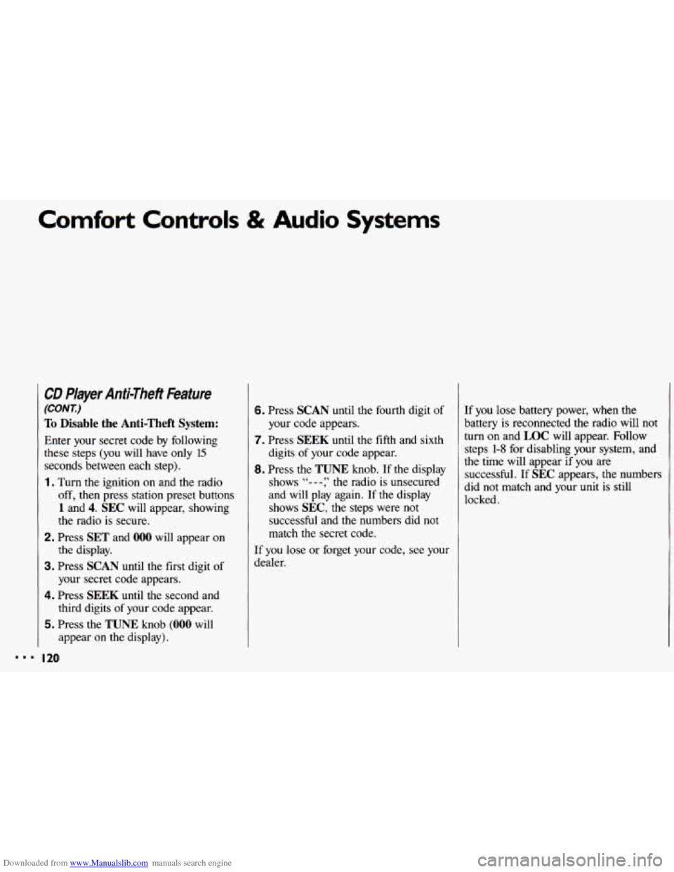 CHEVROLET CAVALIER 1993 1.G Owners Manual Downloaded from www.Manualslib.com manuals search engine Comfort Controls & Audio Systems
CD Player Anti-Theft kature
(CONT.)
To Disable the Anti-Theft System:
Enter your secret code by followi CHEVROLET CAVALIER 1993 1.G Owners Manual Downloaded from www.Manualslib.com manuals search engine Comfort Controls & Audio Systems
CD Player Anti-Theft kature
(CONT.)
To Disable the Anti-Theft System:
Enter your secret code by followi