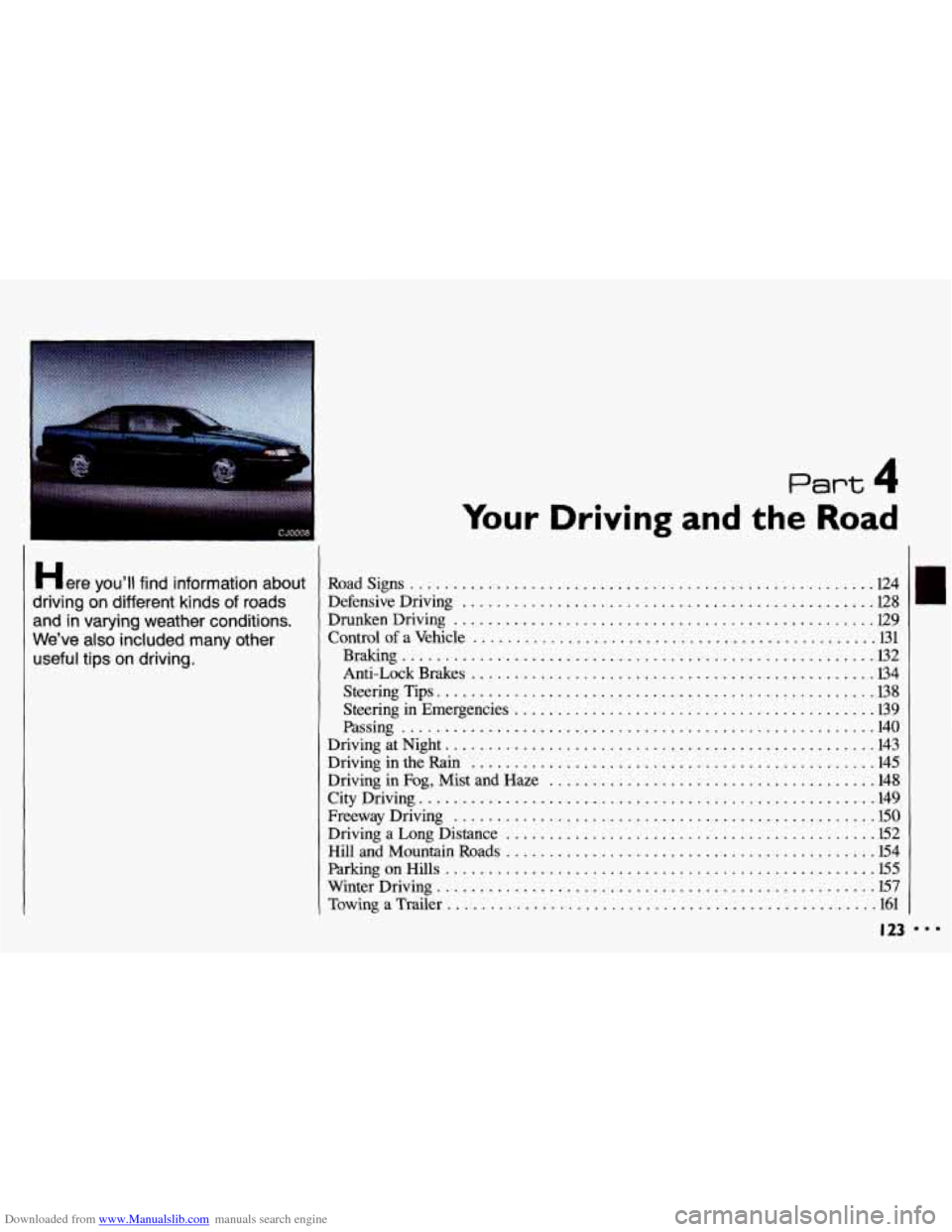 CHEVROLET CAVALIER 1993 1.G Owners Manual Downloaded from www.Manualslib.com manuals search engine Part 4
Here you’ll find information about
driving on different kinds of roads
and in varying weather conditions
.
We’ve also i CHEVROLET CAVALIER 1993 1.G Owners Manual Downloaded from www.Manualslib.com manuals search engine Part 4
Here you’ll find information about
driving on different kinds of roads
and in varying weather conditions
.
We’ve also i