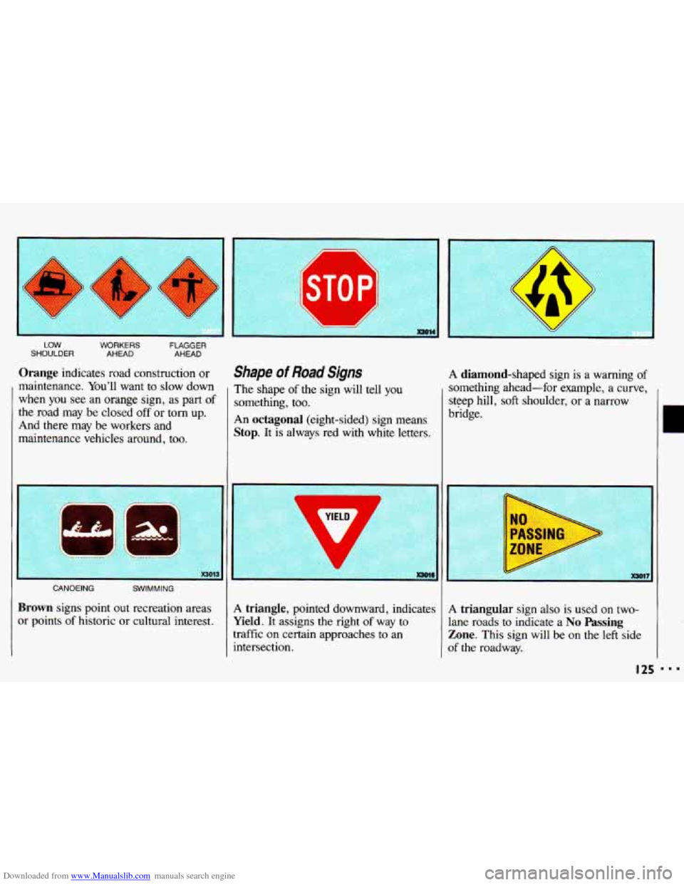 CHEVROLET CAVALIER 1993 1.G Owners Manual Downloaded from www.Manualslib.com manuals search engine LOW WORKERS FLAGGER SHOULDER AHEAD AHEAD
Orange indicates road construction or
maintenance.
You’ll want to slow down
when you se CHEVROLET CAVALIER 1993 1.G Owners Manual Downloaded from www.Manualslib.com manuals search engine LOW WORKERS FLAGGER SHOULDER AHEAD AHEAD
Orange indicates road construction or
maintenance.
You’ll want to slow down
when you se