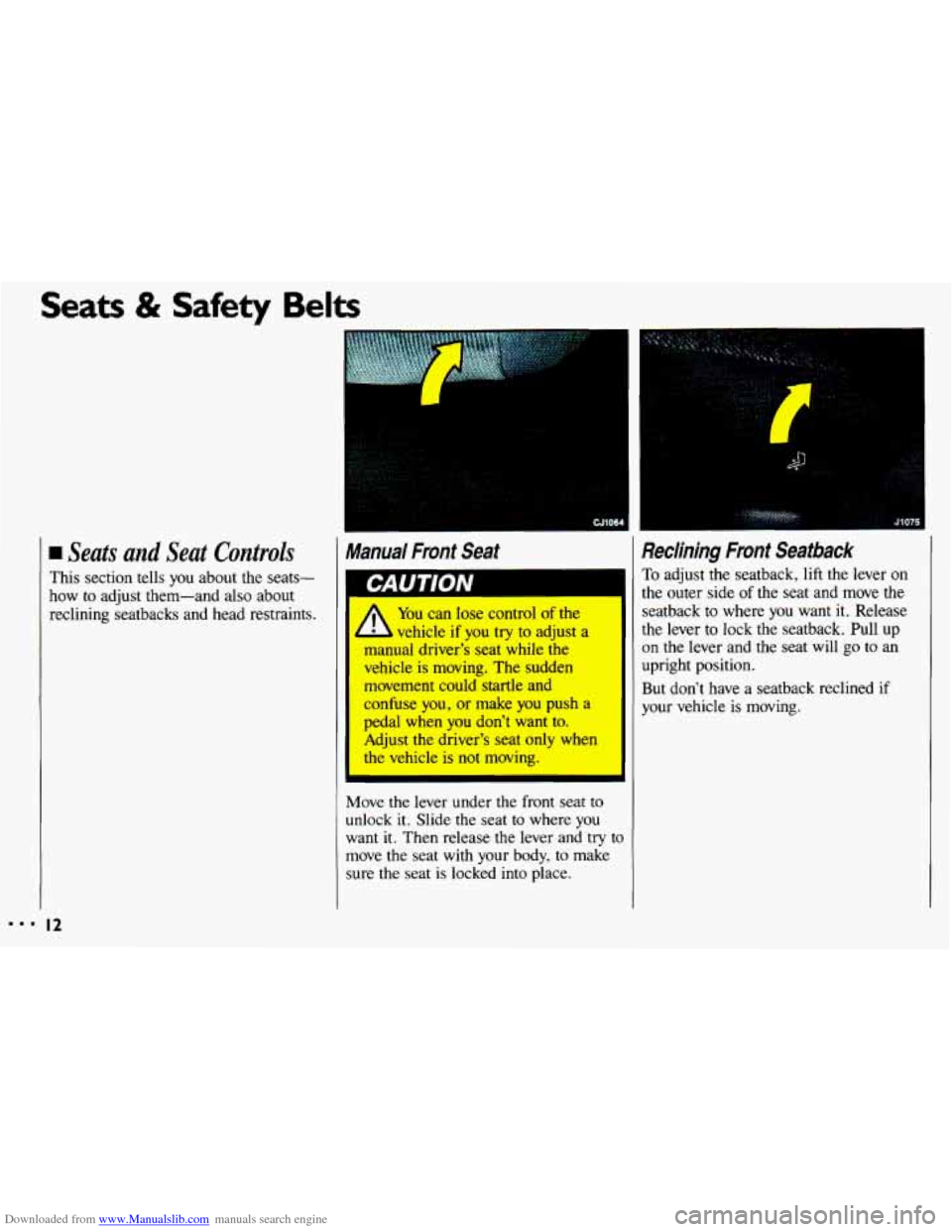 CHEVROLET CAVALIER 1993 1.G User Guide Downloaded from www.Manualslib.com manuals search engine Seats & Safety Belts
Seats and Seat Controls
This section tells you about the seats-
how to adjust them-and
also about
reclining CHEVROLET CAVALIER 1993 1.G User Guide Downloaded from www.Manualslib.com manuals search engine Seats & Safety Belts
Seats and Seat Controls
This section tells you about the seats-
how to adjust them-and
also about
reclining