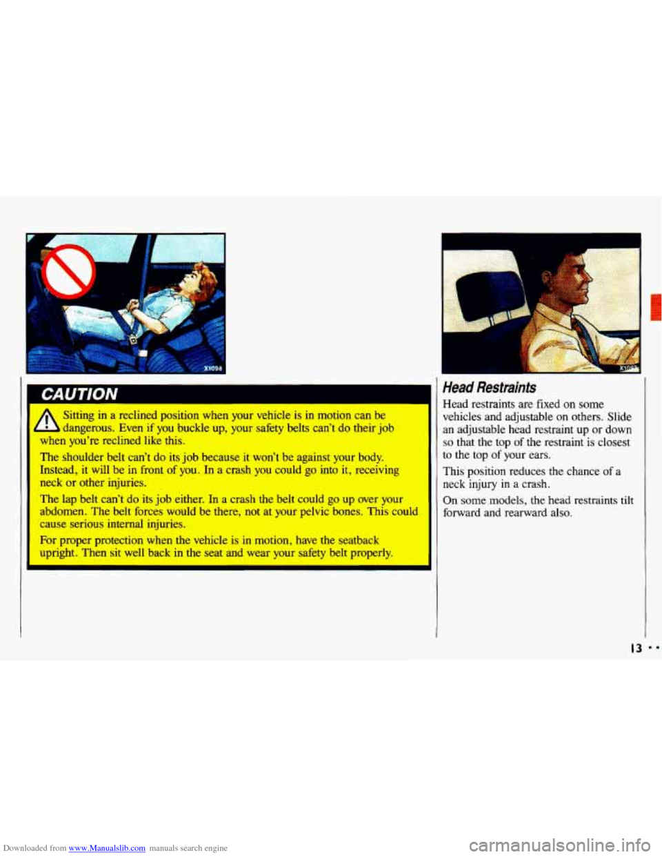 CHEVROLET CAVALIER 1993 1.G User Guide Downloaded from www.Manualslib.com manuals search engine I
9u I lVlV
A
Sitting in a reclined position when your vehicle is in motion can be
dangerous. Even
if you buckle up, your saf CHEVROLET CAVALIER 1993 1.G User Guide Downloaded from www.Manualslib.com manuals search engine I
9u I lVlV
A
Sitting in a reclined position when your vehicle is in motion can be
dangerous. Even
if you buckle up, your saf
