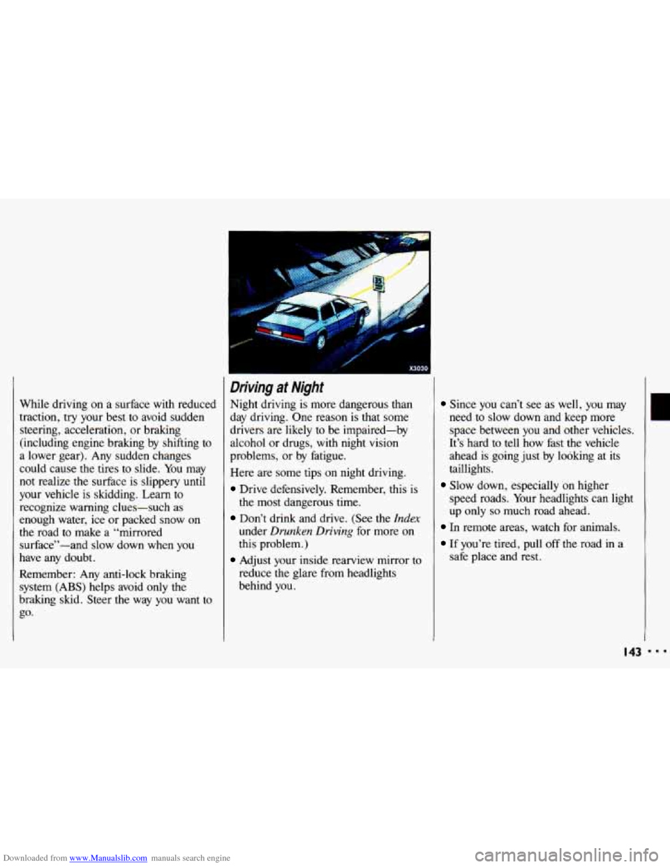 CHEVROLET CAVALIER 1993 1.G Owners Manual Downloaded from www.Manualslib.com manuals search engine While driving on a surface with reduced
traction,
try your best to avoid sudden
steering, acceleration, or braking
(including engine CHEVROLET CAVALIER 1993 1.G Owners Manual Downloaded from www.Manualslib.com manuals search engine While driving on a surface with reduced
traction,
try your best to avoid sudden
steering, acceleration, or braking
(including engine