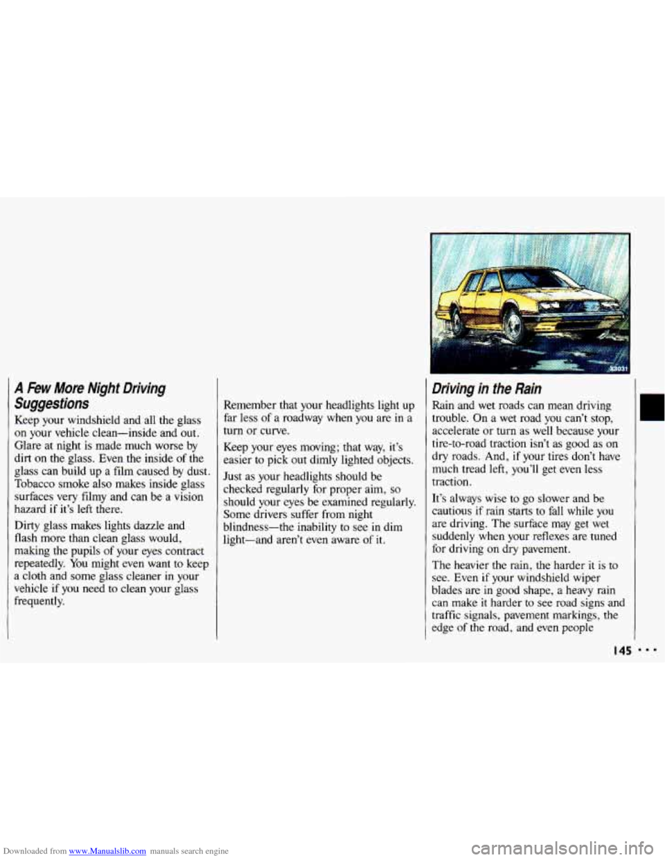 CHEVROLET CAVALIER 1993 1.G Owners Manual Downloaded from www.Manualslib.com manuals search engine A Few More Night Driving
Suggestions
Keep your windshield and all the glass
on your vehicle clean-inside and out.
Glare at nigh CHEVROLET CAVALIER 1993 1.G Owners Manual Downloaded from www.Manualslib.com manuals search engine A Few More Night Driving
Suggestions
Keep your windshield and all the glass
on your vehicle clean-inside and out.
Glare at nigh