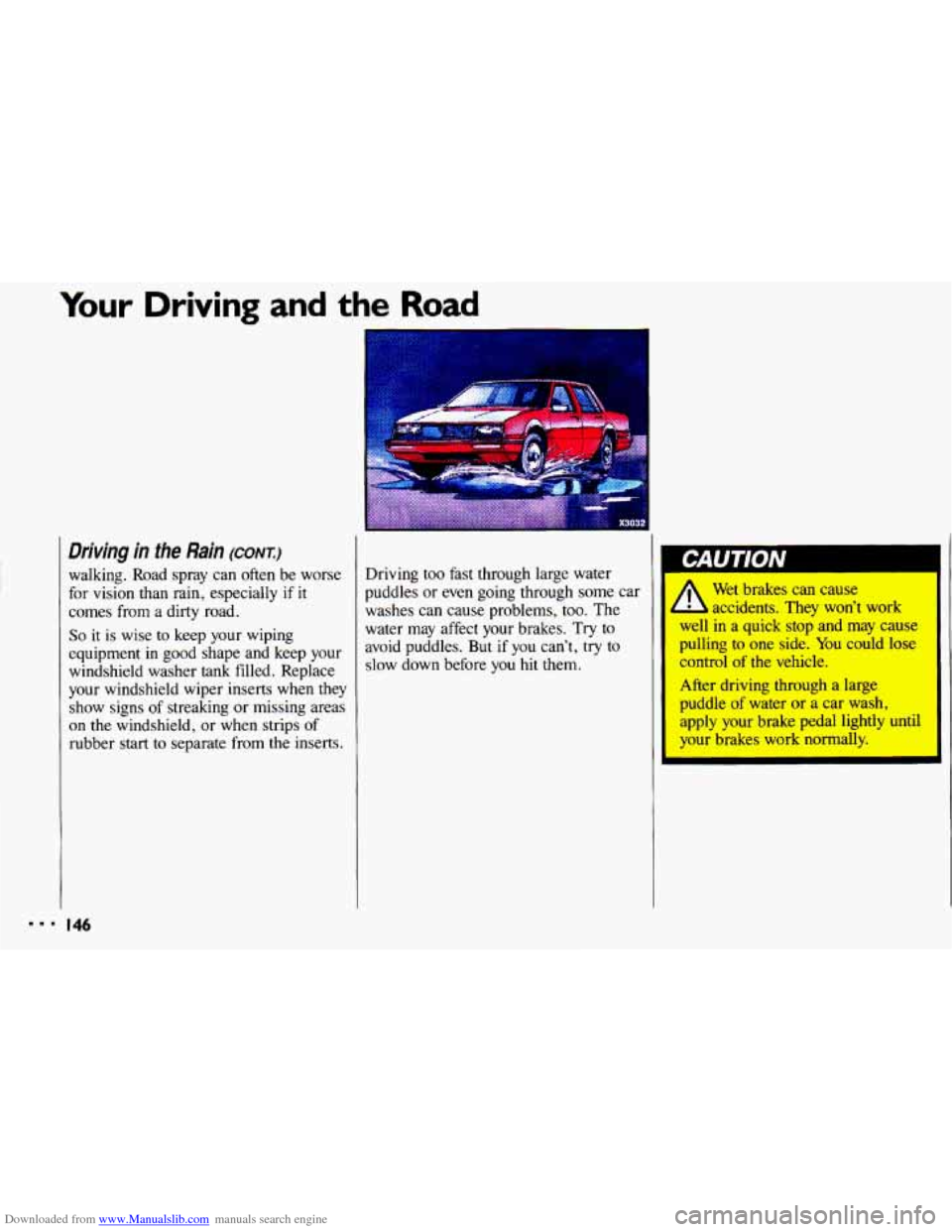 CHEVROLET CAVALIER 1993 1.G Owners Manual Downloaded from www.Manualslib.com manuals search engine Your Driving and the Road
Driving in the Rain (CONT:)
walking. Road spray can often be worse
for vision than rain, especially
if i CHEVROLET CAVALIER 1993 1.G Owners Manual Downloaded from www.Manualslib.com manuals search engine Your Driving and the Road
Driving in the Rain (CONT:)
walking. Road spray can often be worse
for vision than rain, especially
if i