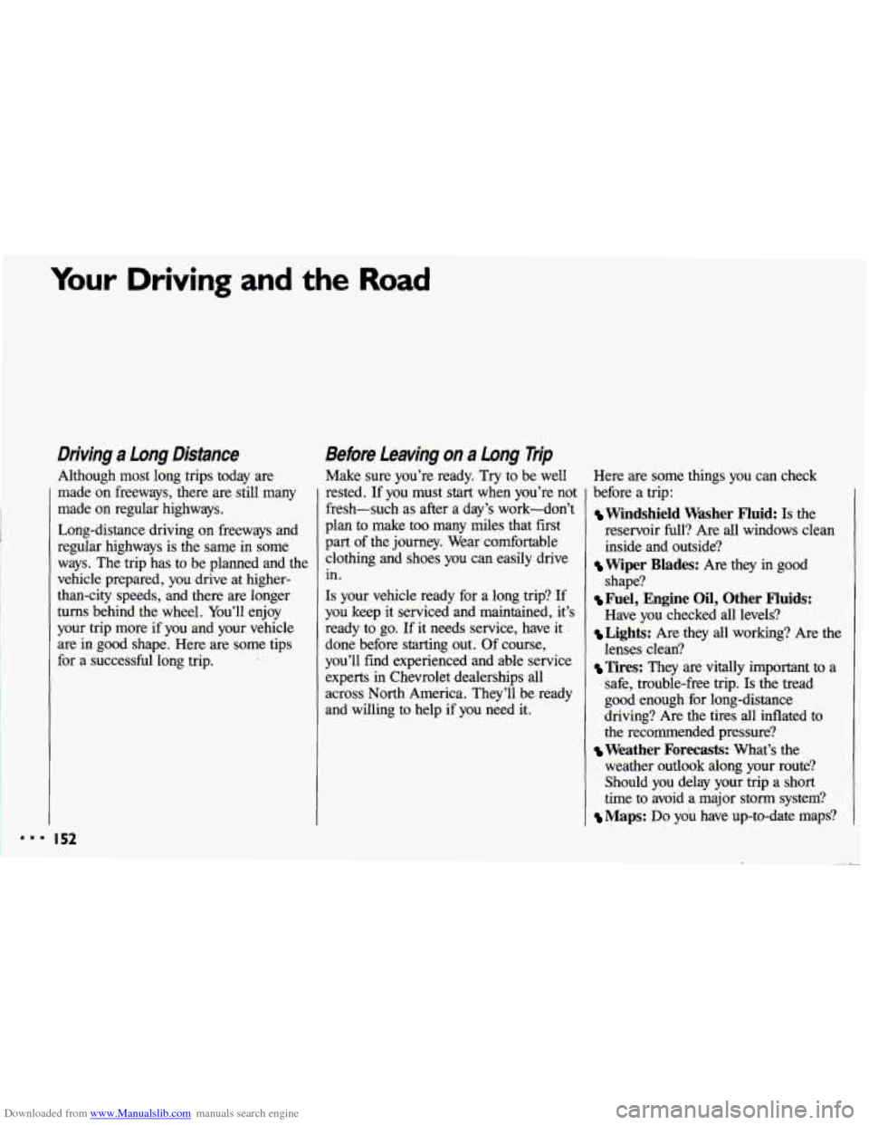 CHEVROLET CAVALIER 1993 1.G Owners Manual Downloaded from www.Manualslib.com manuals search engine Your Driving and the Road
Driving a Long Distance
Although most long trips today are
made on freeways, there are still many
made o CHEVROLET CAVALIER 1993 1.G Owners Manual Downloaded from www.Manualslib.com manuals search engine Your Driving and the Road
Driving a Long Distance
Although most long trips today are
made on freeways, there are still many
made o