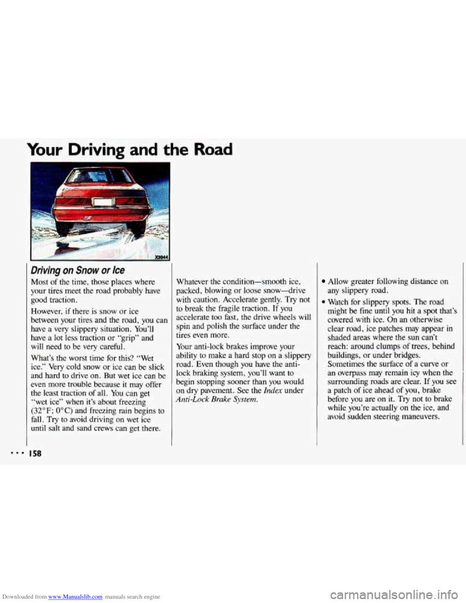 CHEVROLET CAVALIER 1993 1.G Owners Manual Downloaded from www.Manualslib.com manuals search engine ...
Your Driving and the Road
Driving on Snow or /ce
Most of the time, those places where
your tires meet the road probably have CHEVROLET CAVALIER 1993 1.G Owners Manual Downloaded from www.Manualslib.com manuals search engine ...
Your Driving and the Road
Driving on Snow or /ce
Most of the time, those places where
your tires meet the road probably have