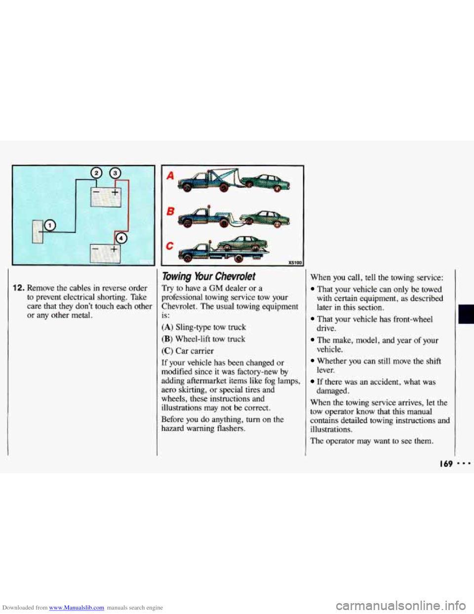 CHEVROLET CAVALIER 1993 1.G Owners Manual Downloaded from www.Manualslib.com manuals search engine 12. Remove the cables in reverse order
to prevent electrical shorting. Take
care that they dont touch each other
or any othe CHEVROLET CAVALIER 1993 1.G Owners Manual Downloaded from www.Manualslib.com manuals search engine 12. Remove the cables in reverse order
to prevent electrical shorting. Take
care that they dont touch each other
or any othe