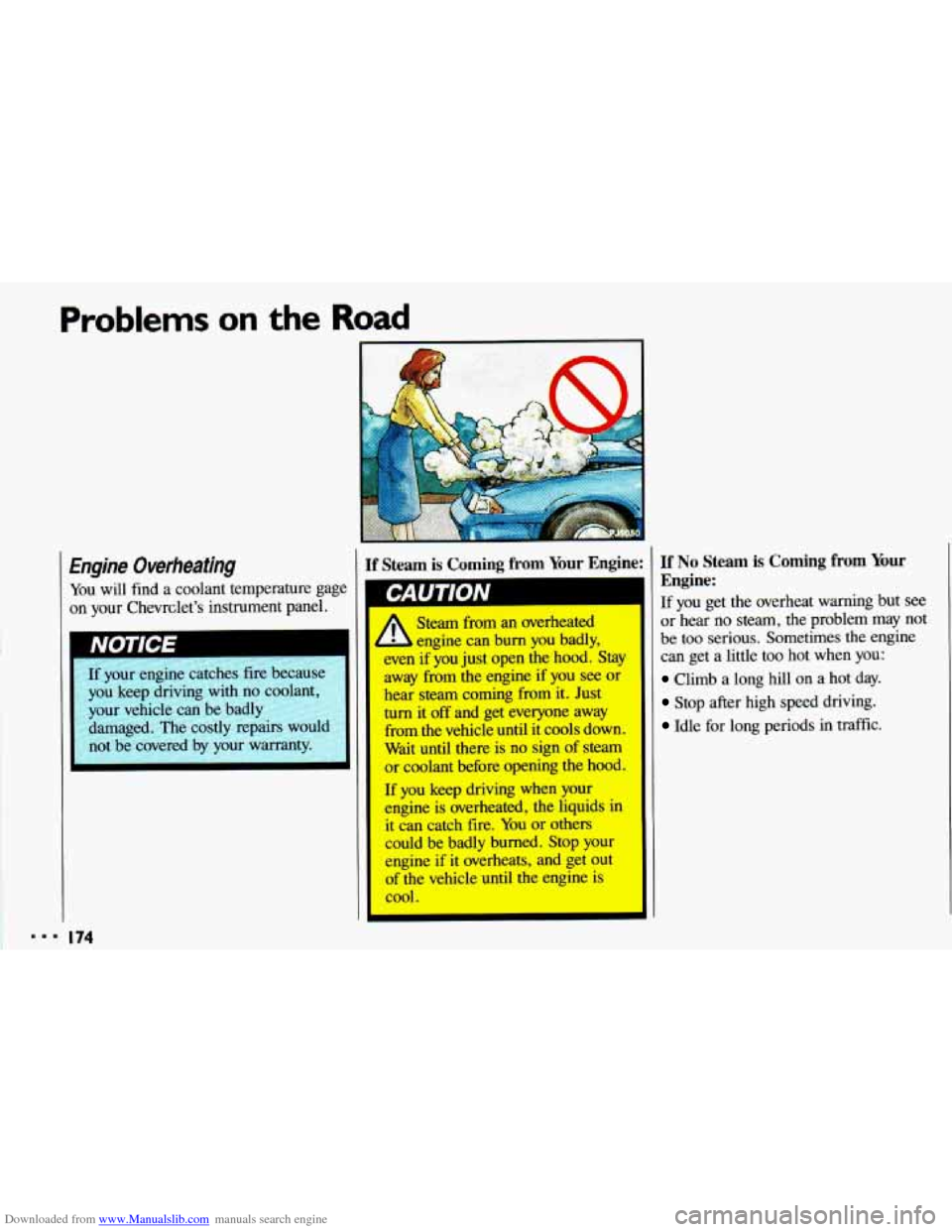 CHEVROLET CAVALIER 1993 1.G Owners Manual Downloaded from www.Manualslib.com manuals search engine Problems on the Road
7
Engine Overheating
You will find a coolant temperature gage
on your Chevrclets instrument panel.
If your CHEVROLET CAVALIER 1993 1.G Owners Manual Downloaded from www.Manualslib.com manuals search engine Problems on the Road
7
Engine Overheating
You will find a coolant temperature gage
on your Chevrclets instrument panel.
If your