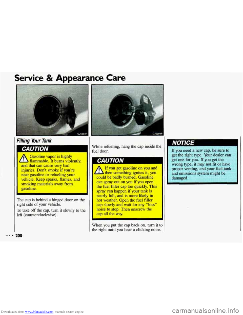 CHEVROLET CAVALIER 1993 1.G Owners Manual Downloaded from www.Manualslib.com manuals search engine Service & Appearance Care
..I
F
Filling Your lank
I 4Knu l”’”
I
Gasoline vapor is highly
- flammable. It bums violently,
and t CHEVROLET CAVALIER 1993 1.G Owners Manual Downloaded from www.Manualslib.com manuals search engine Service & Appearance Care
..I
F
Filling Your lank
I 4Knu l”’”
I
Gasoline vapor is highly
- flammable. It bums violently,
and t