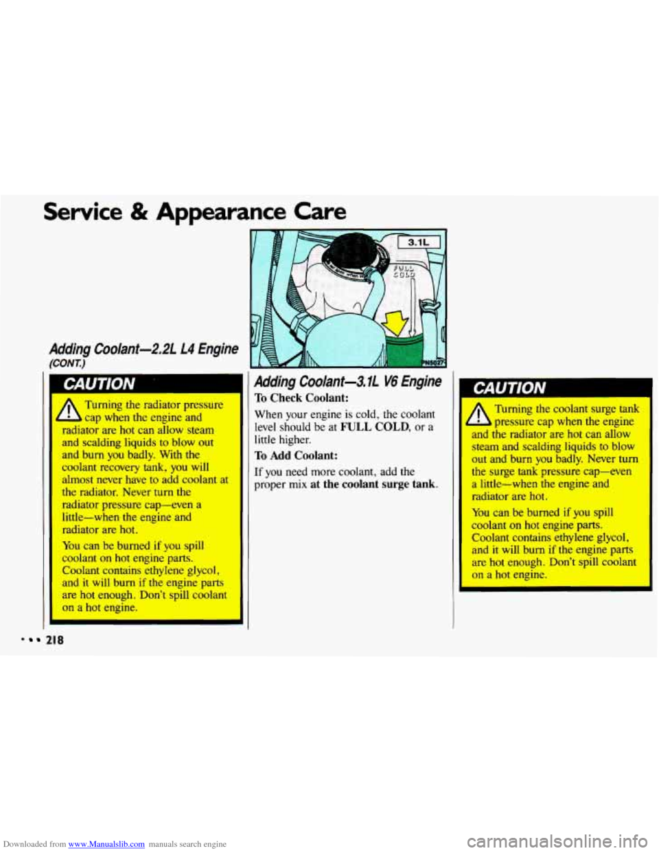 CHEVROLET CAVALIER 1993 1.G Owners Manual Downloaded from www.Manualslib.com manuals search engine Service & Appearance Care
I
Adding Co01ant-2~2L L4 Engine
(CONT.)
A
Turning the radiator pressure
cap
when the engine and
radiat CHEVROLET CAVALIER 1993 1.G Owners Manual Downloaded from www.Manualslib.com manuals search engine Service & Appearance Care
I
Adding Co01ant-2~2L L4 Engine
(CONT.)
A
Turning the radiator pressure
cap
when the engine and
radiat