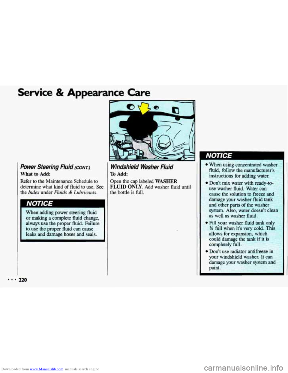 CHEVROLET CAVALIER 1993 1.G Owners Manual Downloaded from www.Manualslib.com manuals search engine ..I
Service & Appearance Care
Power Steering Fluid (CONT.)
What to Add:
Refer to the Maintenance Schedule to determine what kind CHEVROLET CAVALIER 1993 1.G Owners Manual Downloaded from www.Manualslib.com manuals search engine ..I
Service & Appearance Care
Power Steering Fluid (CONT.)
What to Add:
Refer to the Maintenance Schedule to determine what kind