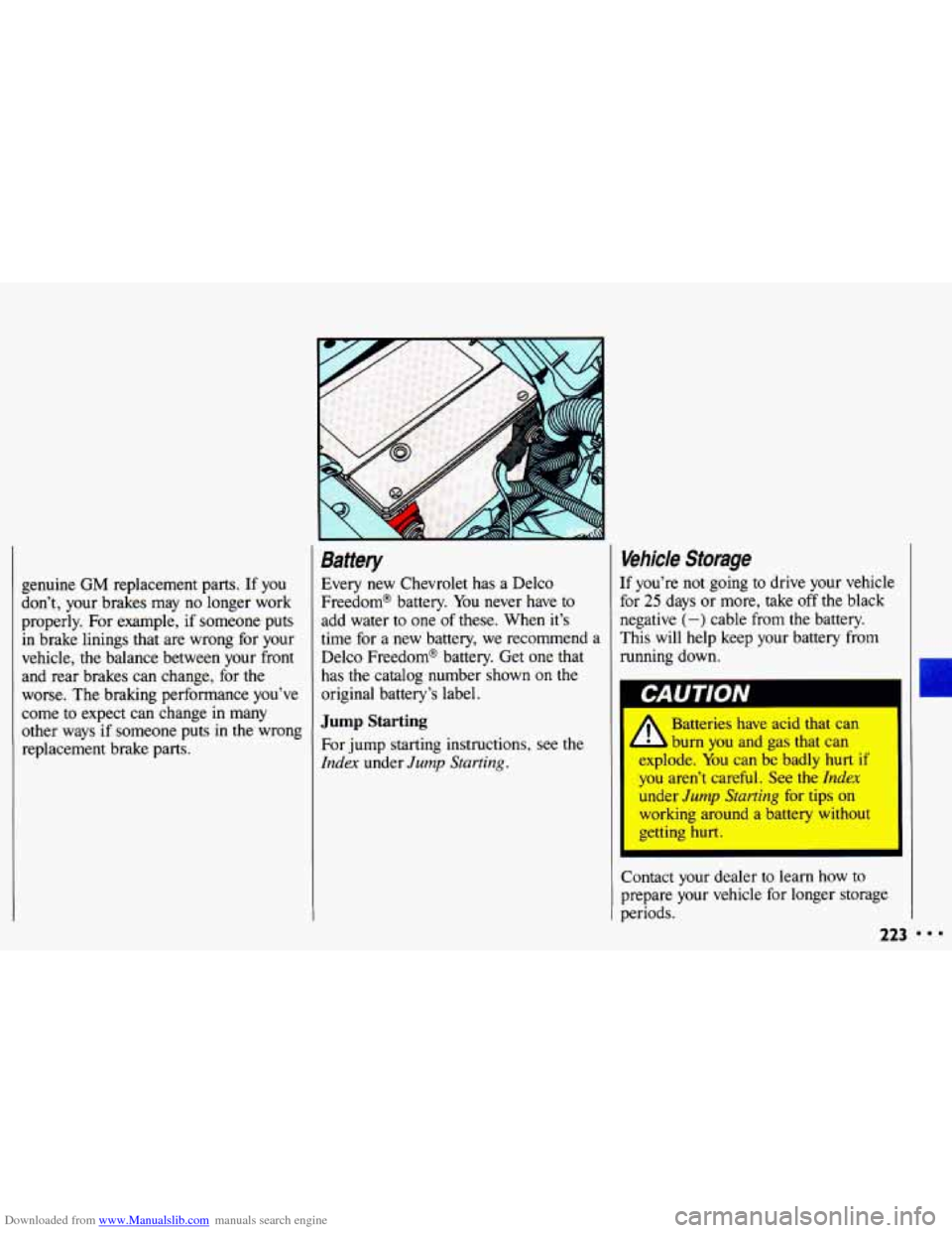 CHEVROLET CAVALIER 1993 1.G Owners Manual Downloaded from www.Manualslib.com manuals search engine genuine GM replacement parts. If you
don’t, your brakes may no longer work
properly. For example, if someone puts
in brake linin CHEVROLET CAVALIER 1993 1.G Owners Manual Downloaded from www.Manualslib.com manuals search engine genuine GM replacement parts. If you
don’t, your brakes may no longer work
properly. For example, if someone puts
in brake linin