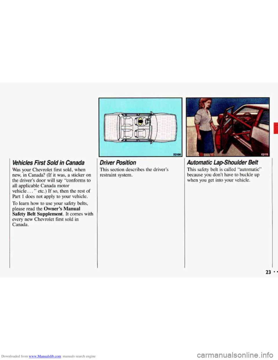 CHEVROLET CAVALIER 1993 1.G Owners Manual Downloaded from www.Manualslib.com manuals search engine Vehicles First Sold in Canada
Was your Chevrolet first sold, when
new,
in Canada? (If it was, a sticker on
the driver’s door wi CHEVROLET CAVALIER 1993 1.G Owners Manual Downloaded from www.Manualslib.com manuals search engine Vehicles First Sold in Canada
Was your Chevrolet first sold, when
new,
in Canada? (If it was, a sticker on
the driver’s door wi