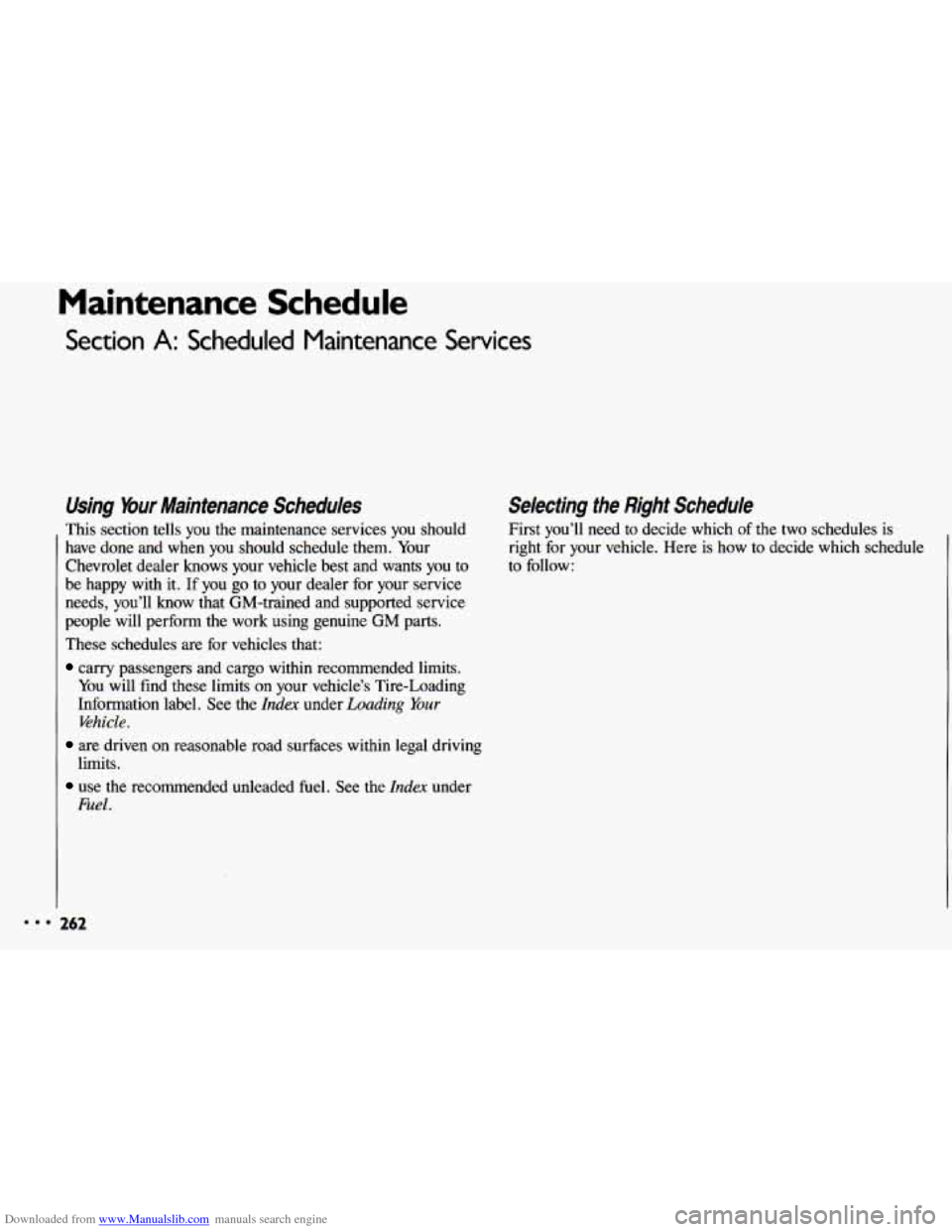 CHEVROLET CAVALIER 1993 1.G Owners Manual Downloaded from www.Manualslib.com manuals search engine Maintenance Schedule
Section A: Scheduled Maintenance Services
Using bur Maintenance Schedules
This section tells you the maintenance CHEVROLET CAVALIER 1993 1.G Owners Manual Downloaded from www.Manualslib.com manuals search engine Maintenance Schedule
Section A: Scheduled Maintenance Services
Using bur Maintenance Schedules
This section tells you the maintenance