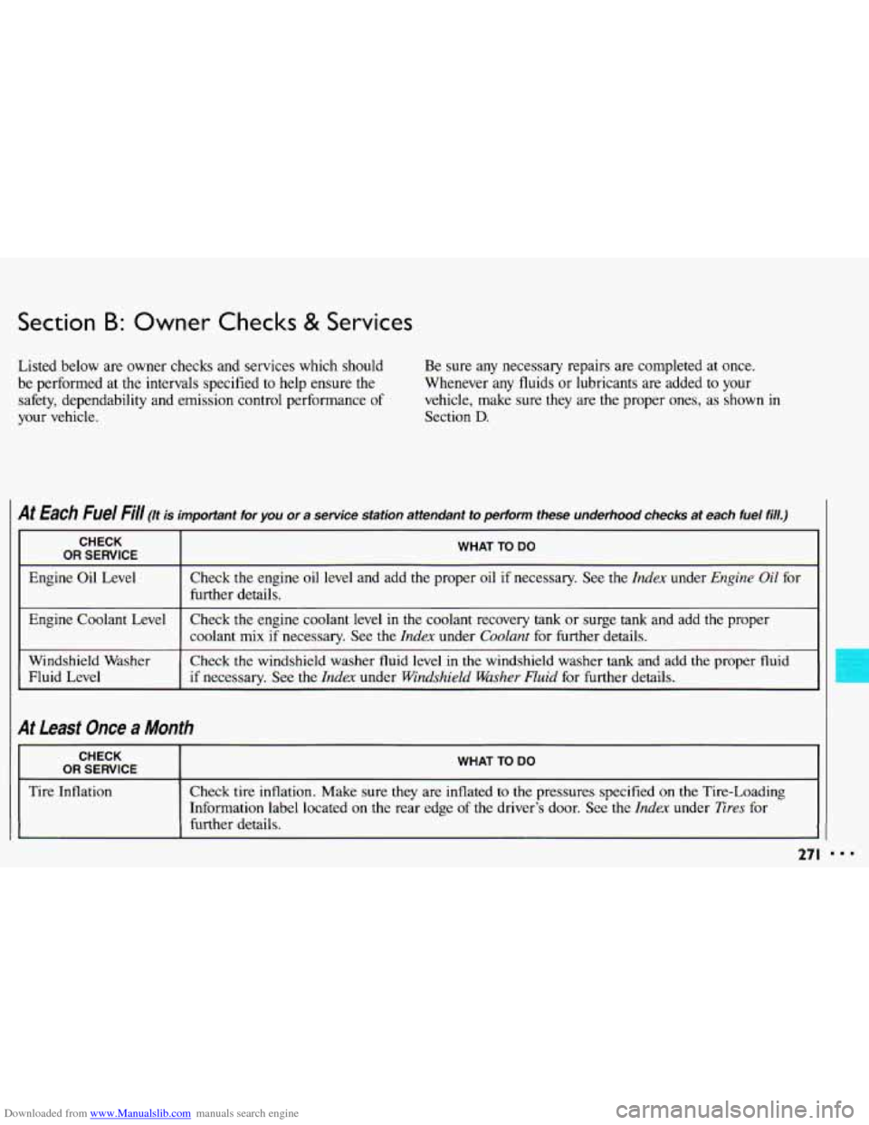CHEVROLET CAVALIER 1993 1.G Owners Manual Downloaded from www.Manualslib.com manuals search engine Section B: Owner Checks & Services
Listed below are owner checks and services which should
be performed at the intervals specified t CHEVROLET CAVALIER 1993 1.G Owners Manual Downloaded from www.Manualslib.com manuals search engine Section B: Owner Checks & Services
Listed below are owner checks and services which should
be performed at the intervals specified t