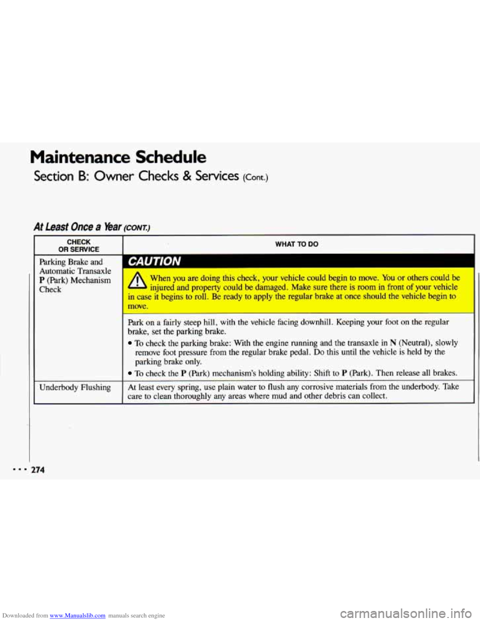CHEVROLET CAVALIER 1993 1.G Owners Manual Downloaded from www.Manualslib.com manuals search engine Maintenance Schedule
Section B: Owner Checks & Services (Cont.)
At Least Once a Year (CONT:)
CHECK
OR SERVICE WHAT TO DO ~~
Parking Brak CHEVROLET CAVALIER 1993 1.G Owners Manual Downloaded from www.Manualslib.com manuals search engine Maintenance Schedule
Section B: Owner Checks & Services (Cont.)
At Least Once a Year (CONT:)
CHECK
OR SERVICE WHAT TO DO ~~
Parking Brak