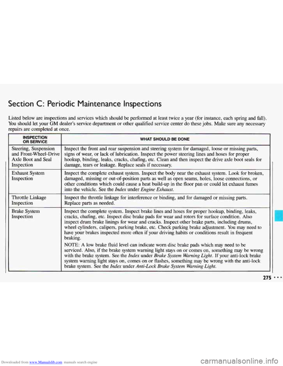 CHEVROLET CAVALIER 1993 1.G Owners Manual Downloaded from www.Manualslib.com manuals search engine Section C: Periodic Maintenance Inspections
Listed below are inspections and services which should be performed at least twice a y CHEVROLET CAVALIER 1993 1.G Owners Manual Downloaded from www.Manualslib.com manuals search engine Section C: Periodic Maintenance Inspections
Listed below are inspections and services which should be performed at least twice a y