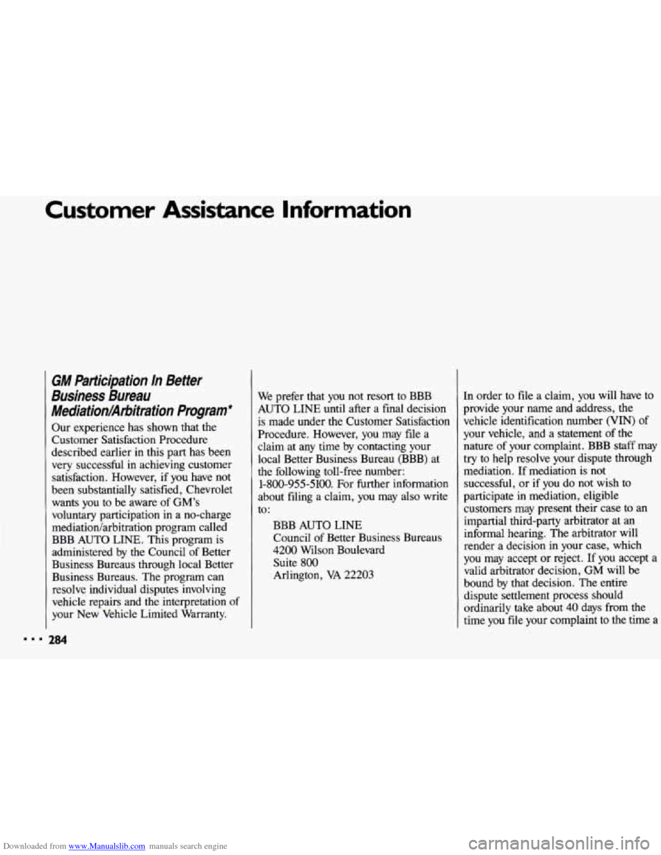CHEVROLET CAVALIER 1993 1.G Owners Manual Downloaded from www.Manualslib.com manuals search engine Customer Assistance Information
GM Parficipation In Better
Business Bureau
MediationArbitmtion Program*
Our experience has shown th CHEVROLET CAVALIER 1993 1.G Owners Manual Downloaded from www.Manualslib.com manuals search engine Customer Assistance Information
GM Parficipation In Better
Business Bureau
MediationArbitmtion Program*
Our experience has shown th