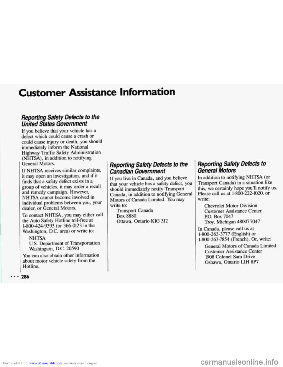 CHEVROLET CAVALIER 1993 1.G Owners Manual Downloaded from www.Manualslib.com manuals search engine Customer Assistance Information
Reporting Safety Defects to the
United States Government
If you believe that your vehicle has CHEVROLET CAVALIER 1993 1.G Owners Manual Downloaded from www.Manualslib.com manuals search engine Customer Assistance Information
Reporting Safety Defects to the
United States Government
If you believe that your vehicle has