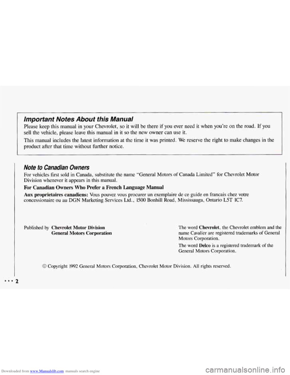 CHEVROLET CAVALIER 1993 1.G Owners Manual Downloaded from www.Manualslib.com manuals search engine important Notes About this Manual
Please keep this manual in your Chevrolet, so it will be there if you ever need it when you’re CHEVROLET CAVALIER 1993 1.G Owners Manual Downloaded from www.Manualslib.com manuals search engine important Notes About this Manual
Please keep this manual in your Chevrolet, so it will be there if you ever need it when you’re