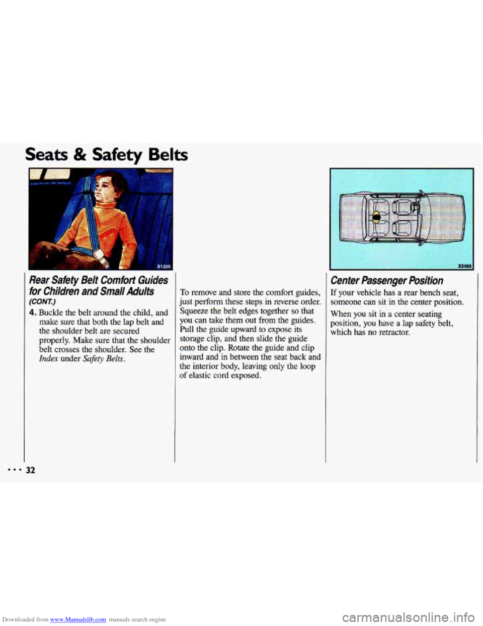 CHEVROLET CAVALIER 1993 1.G Owners Guide Downloaded from www.Manualslib.com manuals search engine Seats & Safety Belts
f-
Rear Safety Belt Comfort Guides
for Children and Small Aduits
(CONr.)
4. Buckle the belt around the chi CHEVROLET CAVALIER 1993 1.G Owners Guide Downloaded from www.Manualslib.com manuals search engine Seats & Safety Belts
f-
Rear Safety Belt Comfort Guides
for Children and Small Aduits
(CONr.)
4. Buckle the belt around the chi